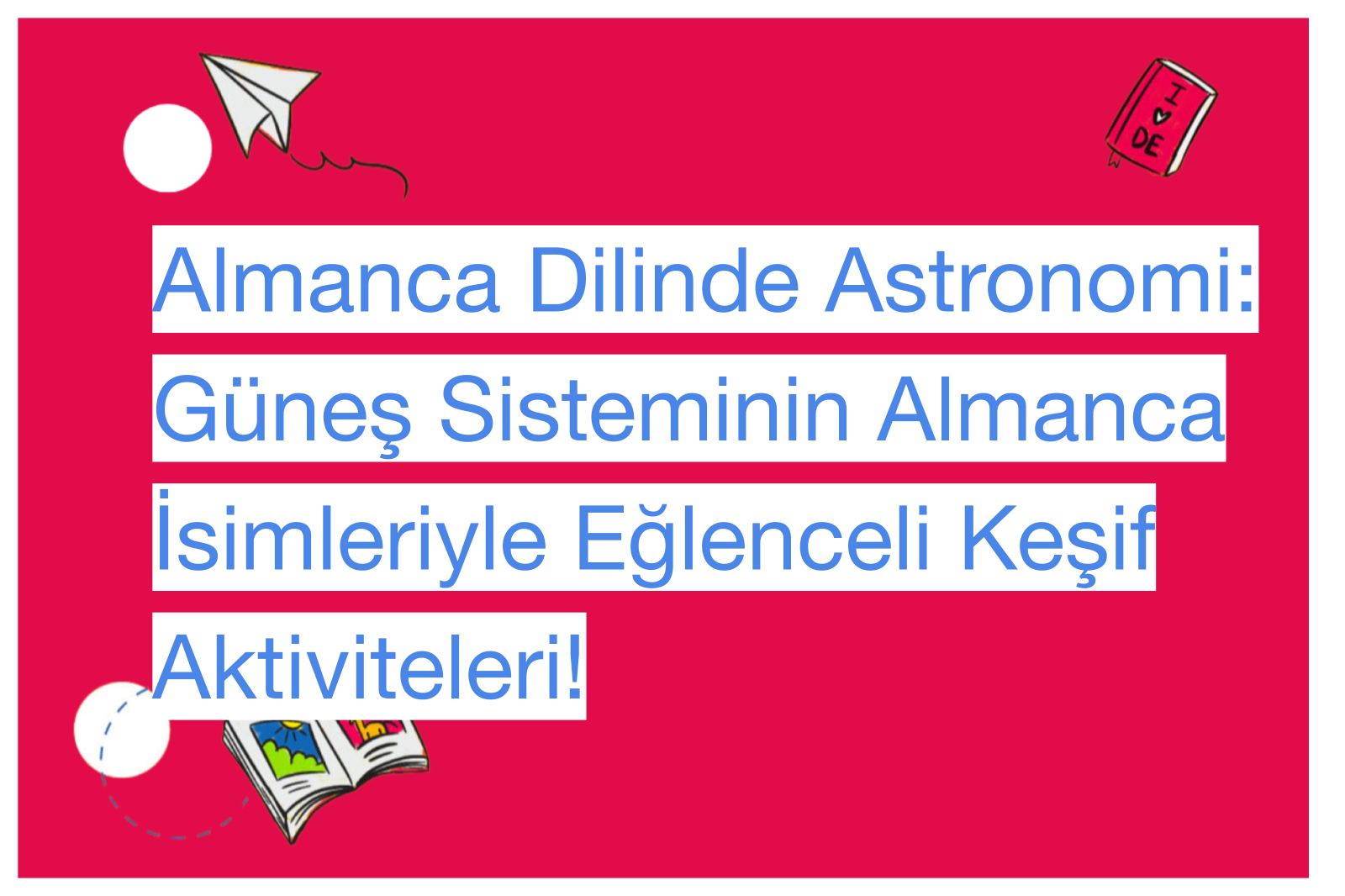 Almanca Dilinde Astronomi: Güneş Sisteminin Almanca İsimleriyle Eğlenceli Keşif Aktiviteleri!