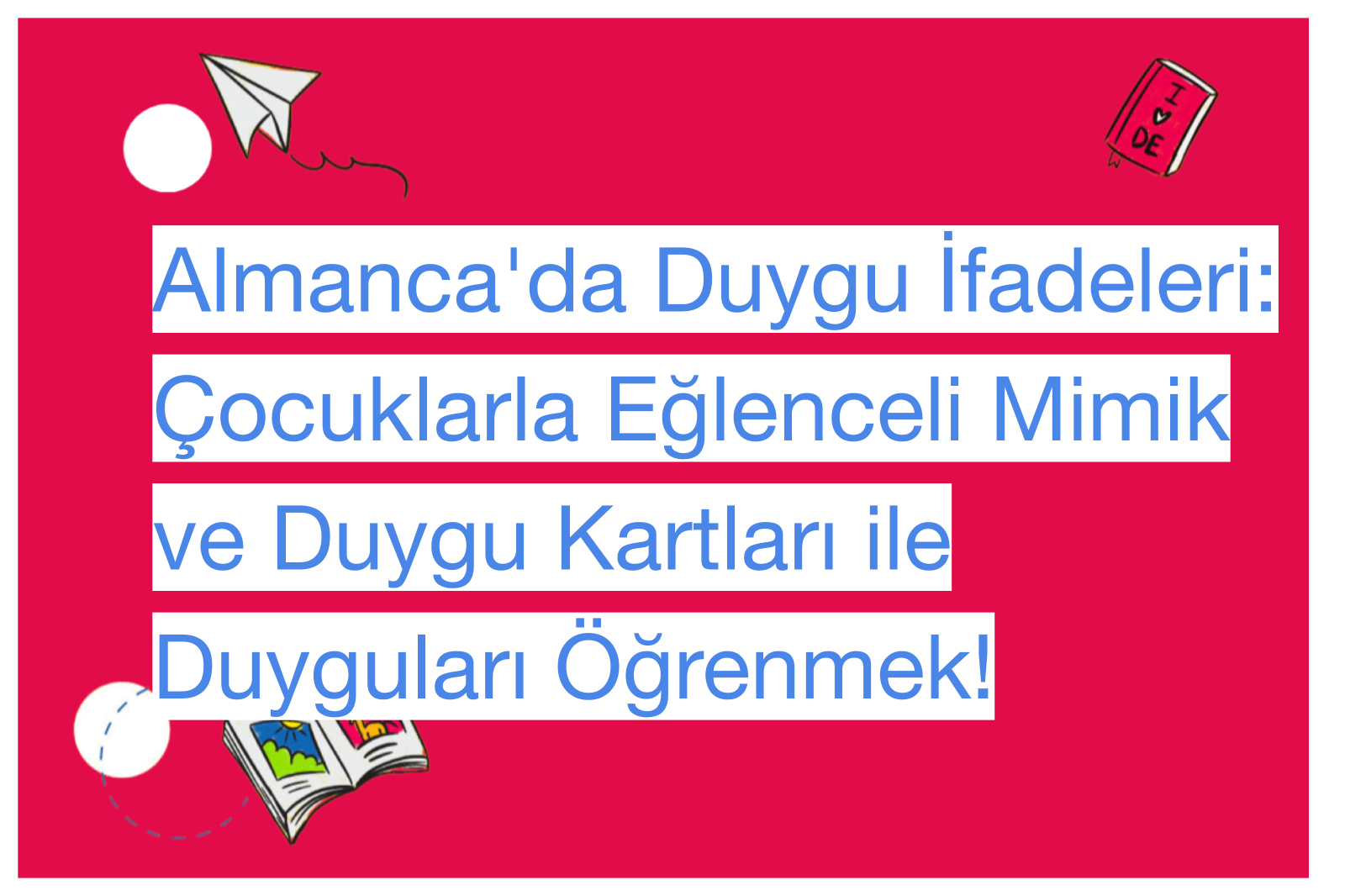 Almanca'da Duygu İfadeleri: Çocuklarla Eğlenceli Mimik ve Duygu Kartları ile Duyguları Öğrenmek!
