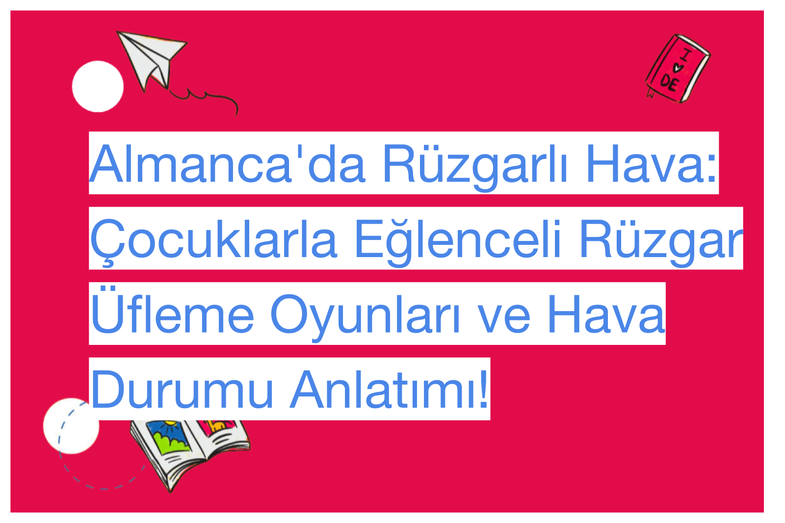 Almanca'da Rüzgarlı Hava: Çocuklarla Eğlenceli Rüzgar Üfleme Oyunları ve Hava Durumu Anlatımı!