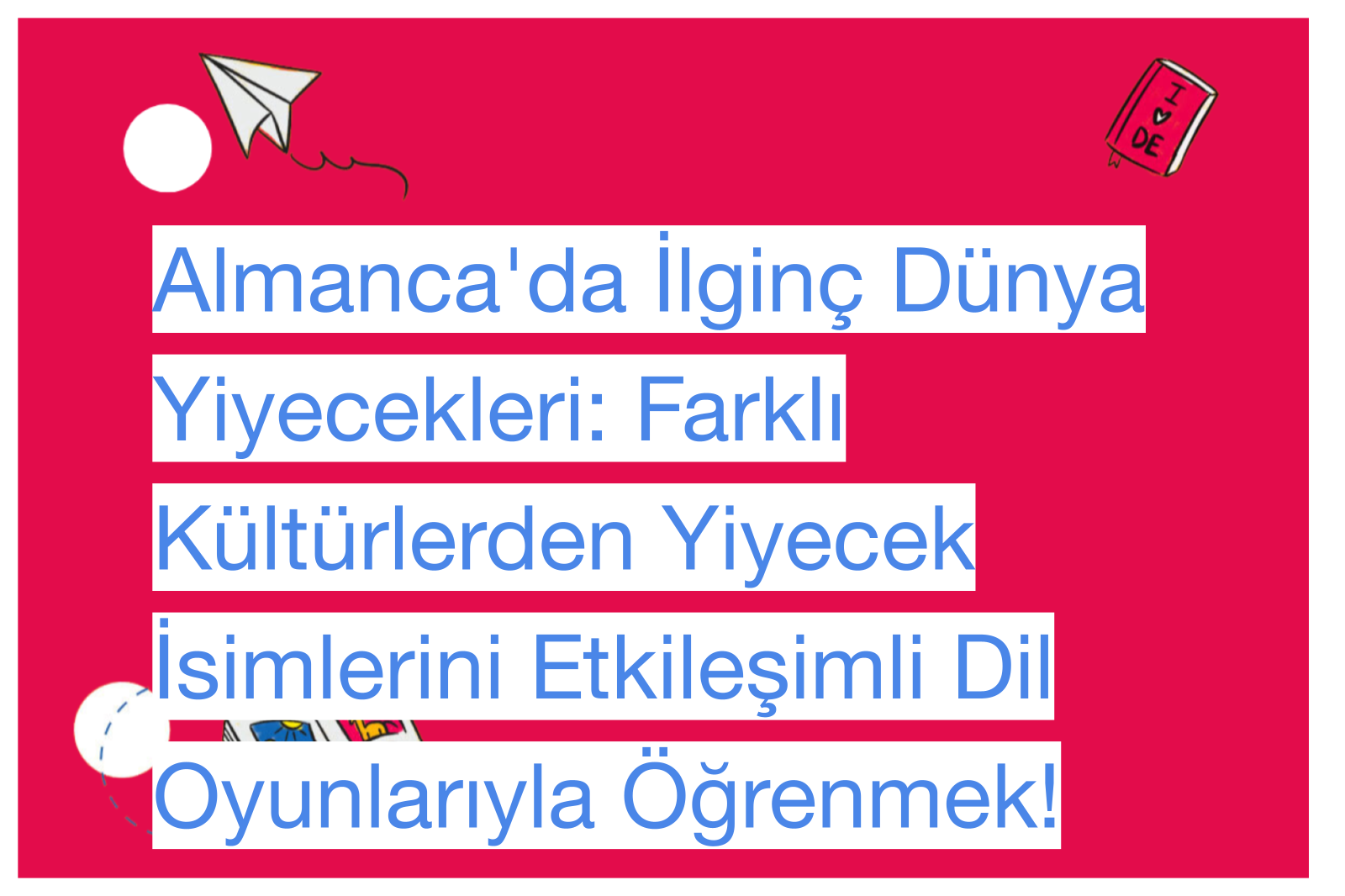 Almanca'da İlginç Dünya Yiyecekleri: Farklı Kültürlerden Yiyecek İsimlerini Etkileşimli Dil Oyunlarıyla Öğrenmek!