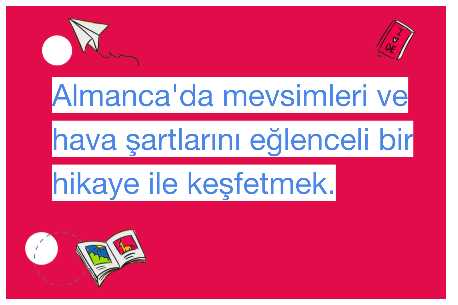 Almanca'da mevsimleri ve hava şartlarını eğlenceli bir hikaye ile keşfetmek.