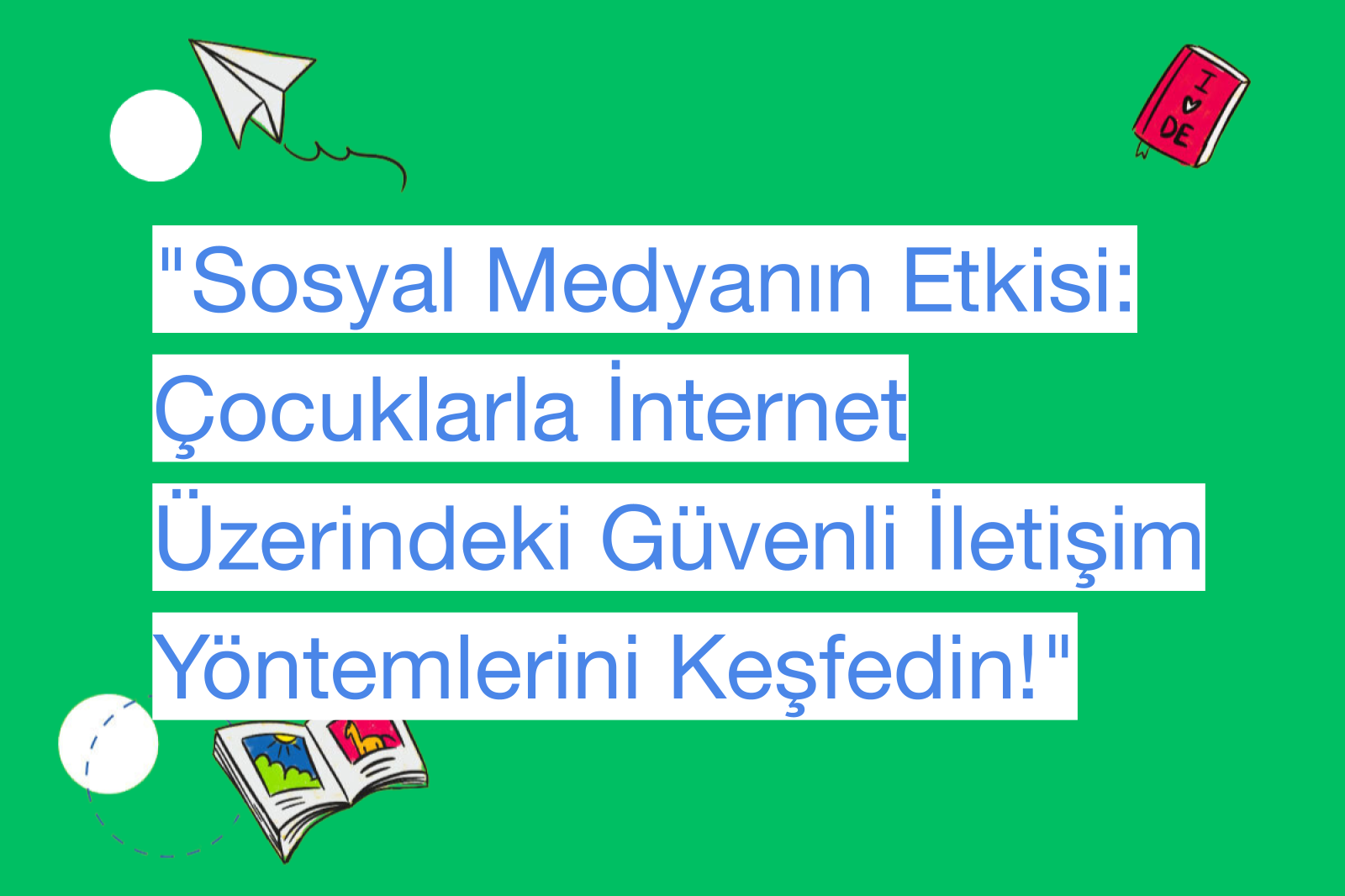 "Sosyal Medyanın Etkisi: Çocuklarla İnternet Üzerindeki Güvenli İletişim Yöntemlerini Keşfedin!"