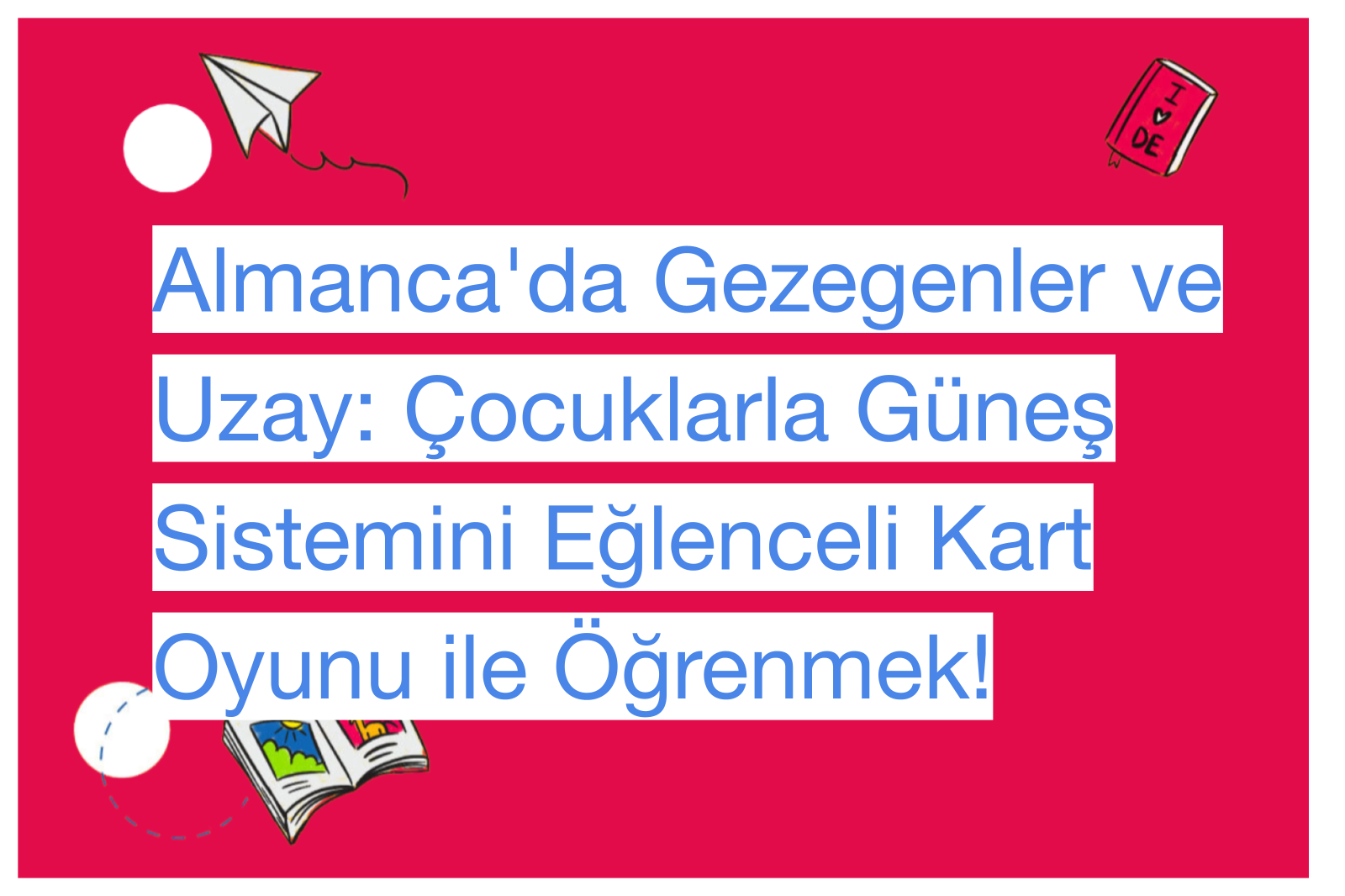 Almanca'da Gezegenler ve Uzay: Çocuklarla Güneş Sistemini Eğlenceli Kart Oyunu ile Öğrenmek!
