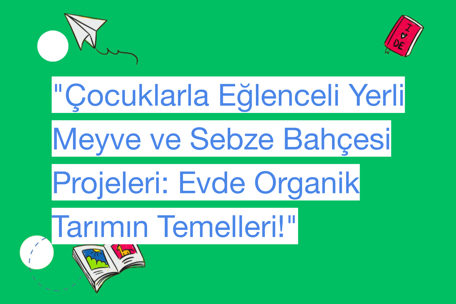 "Çocuklarla Eğlenceli Yerli Meyve ve Sebze Bahçesi Projeleri: Evde Organik Tarımın Temelleri!"
