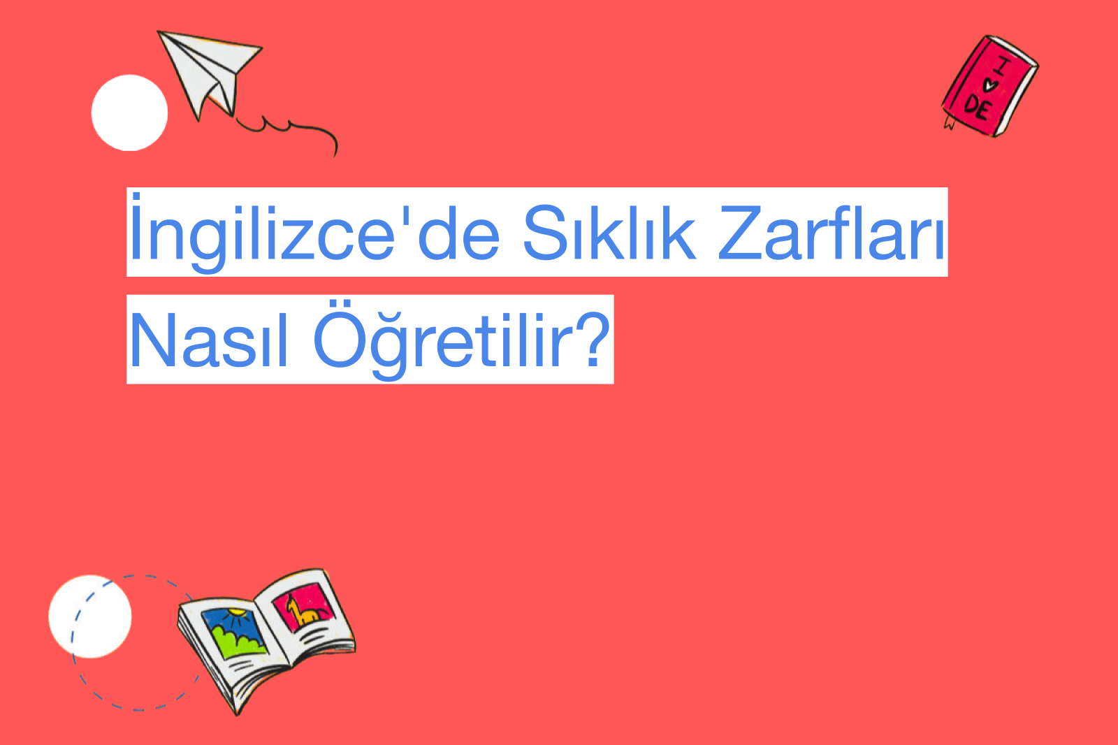 İngilizce'de Sıklık Zarfları Nasıl Öğretilir?