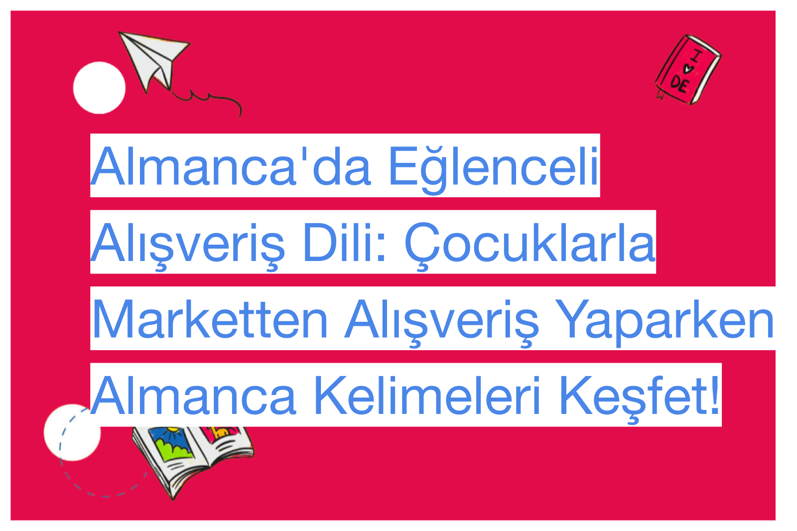 Almanca'da Eğlenceli Alışveriş Dili: Çocuklarla Marketten Alışveriş Yaparken Almanca Kelimeleri Keşfet!