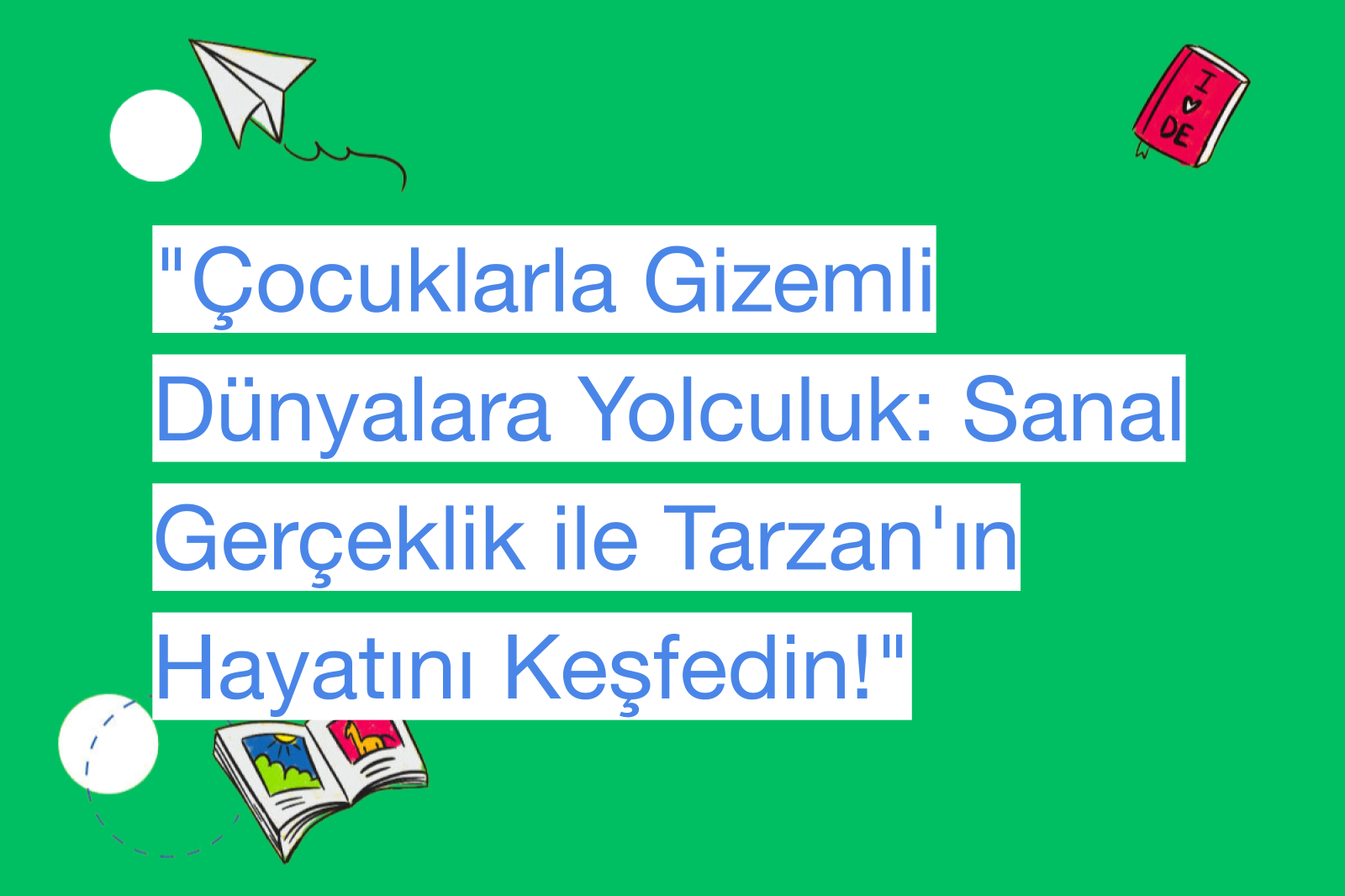 "Çocuklarla Gizemli Dünyalara Yolculuk: Sanal Gerçeklik ile Tarzan'ın Hayatını Keşfedin!"