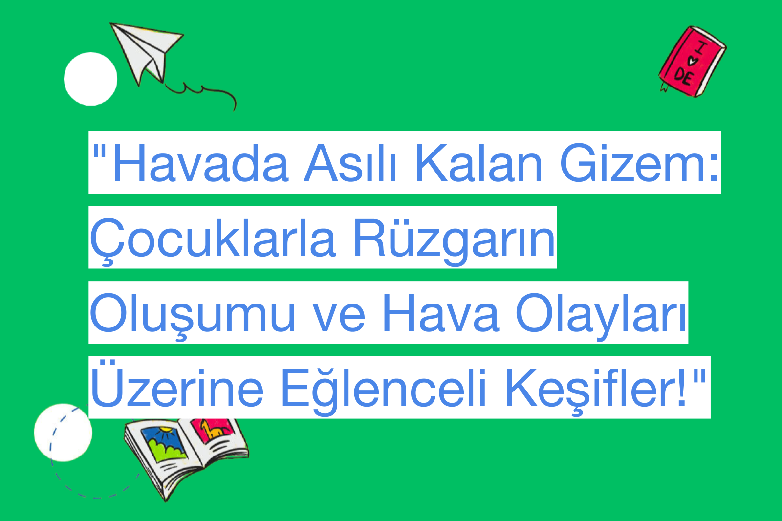 "Havada Asılı Kalan Gizem: Çocuklarla Rüzgarın Oluşumu ve Hava Olayları Üzerine Eğlenceli Keşifler!"