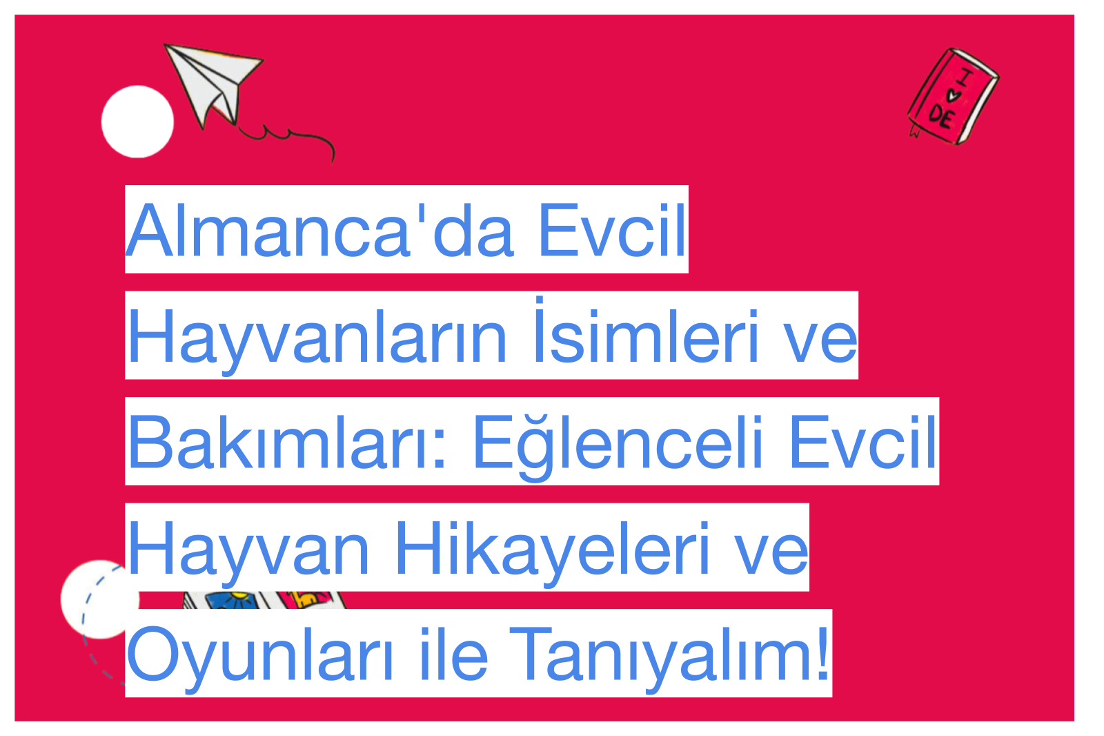 Almanca'da Evcil Hayvanların İsimleri ve Bakımları: Eğlenceli Evcil Hayvan Hikayeleri ve Oyunları ile Tanıyalım!
