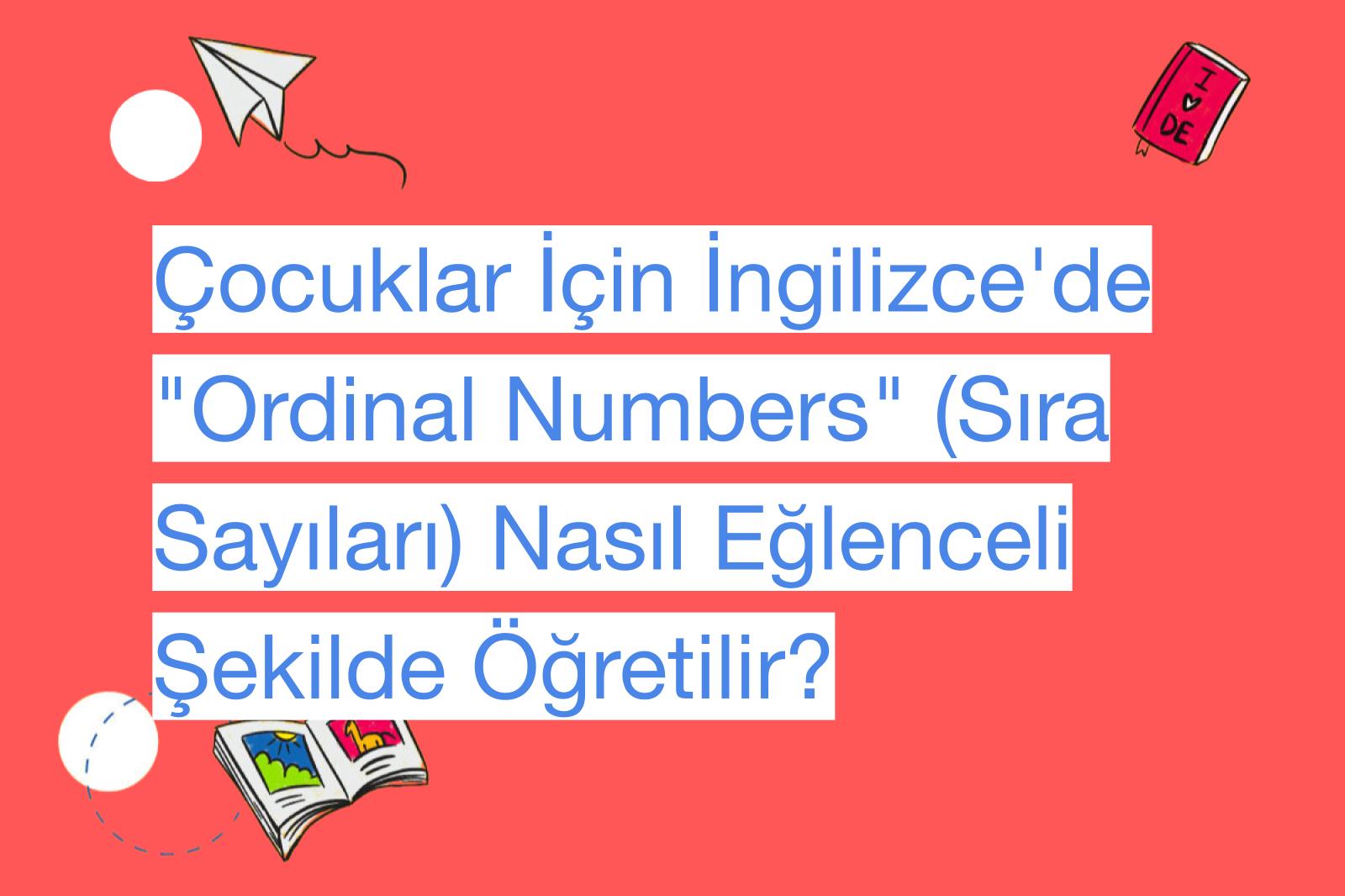 Çocuklar İçin İngilizce'de "Ordinal Numbers" (Sıra Sayıları) Nasıl Eğlenceli Şekilde Öğretilir?