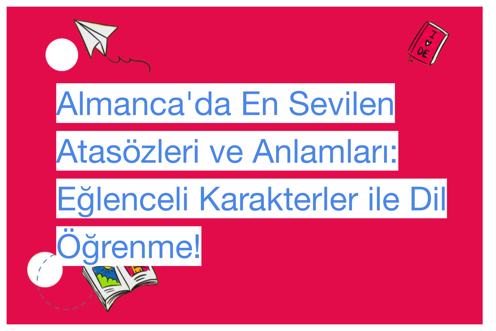 Almanca'da En Sevilen Atasözleri ve Anlamları: Eğlenceli Karakterler ile Dil Öğrenme!