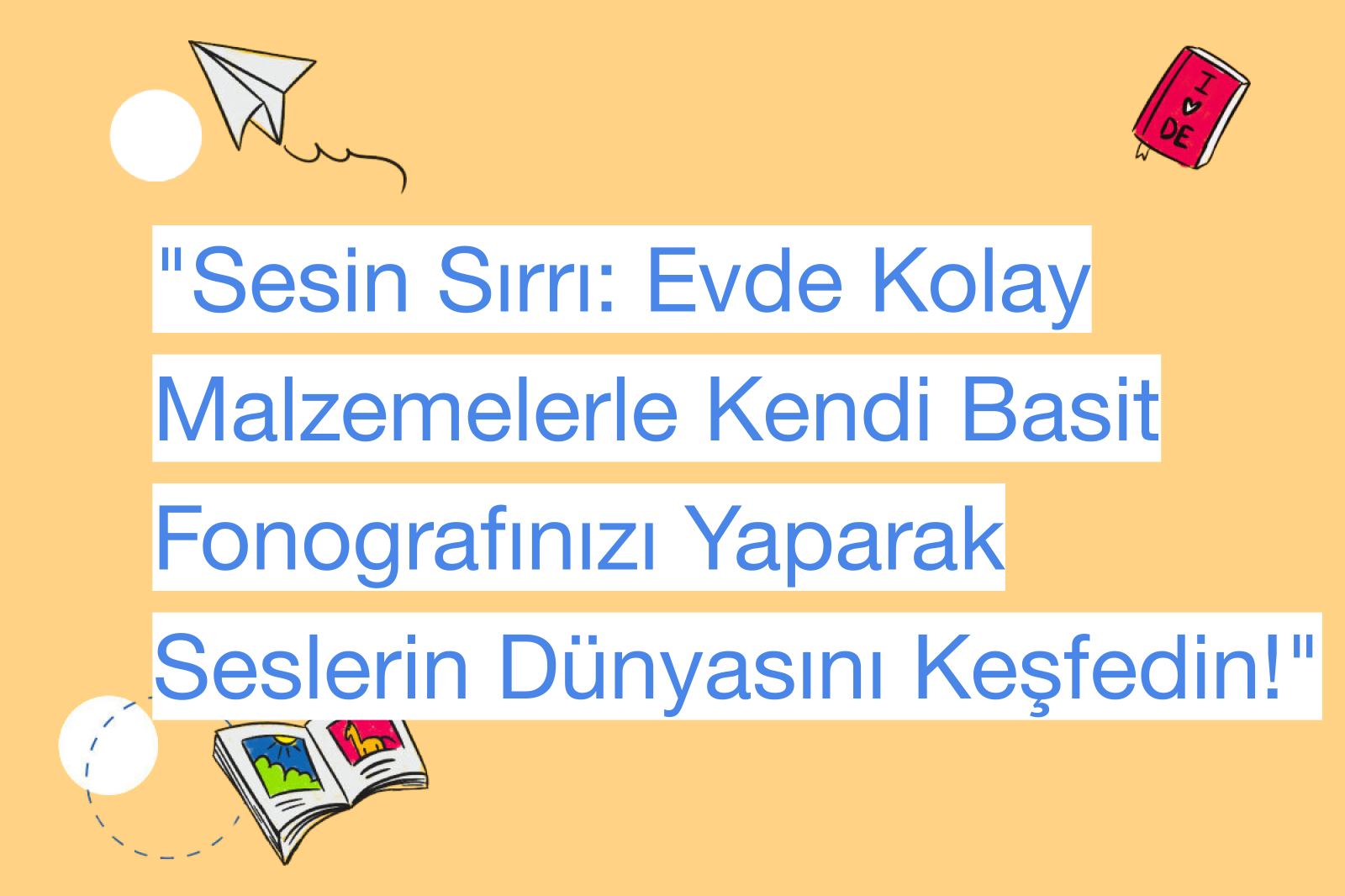 "Sesin Sırrı: Evde Kolay Malzemelerle Kendi Basit Fonografınızı Yaparak Seslerin Dünyasını Keşfedin!"