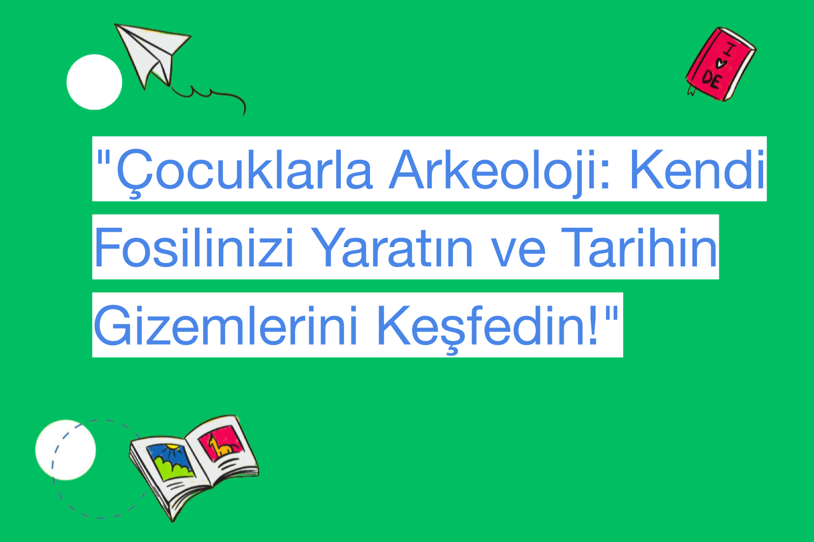 "Çocuklarla Arkeoloji: Kendi Fosilinizi Yaratın ve Tarihin Gizemlerini Keşfedin!"