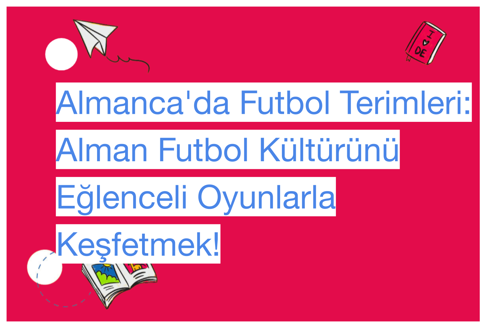Almanca'da Futbol Terimleri: Alman Futbol Kültürünü Eğlenceli Oyunlarla Keşfetmek!