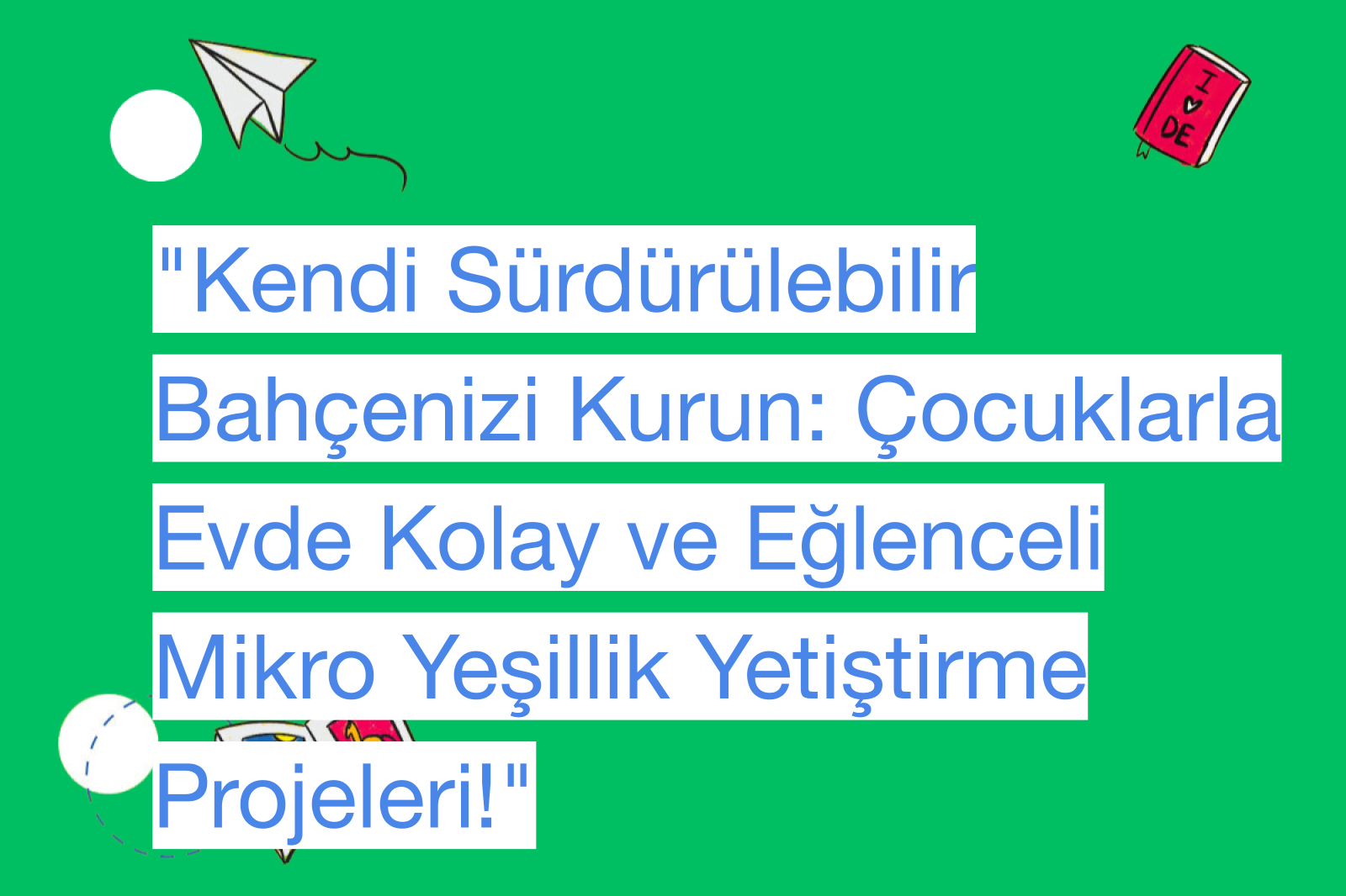 "Kendi Sürdürülebilir Bahçenizi Kurun: Çocuklarla Evde Kolay ve Eğlenceli Mikro Yeşillik Yetiştirme Projeleri!"