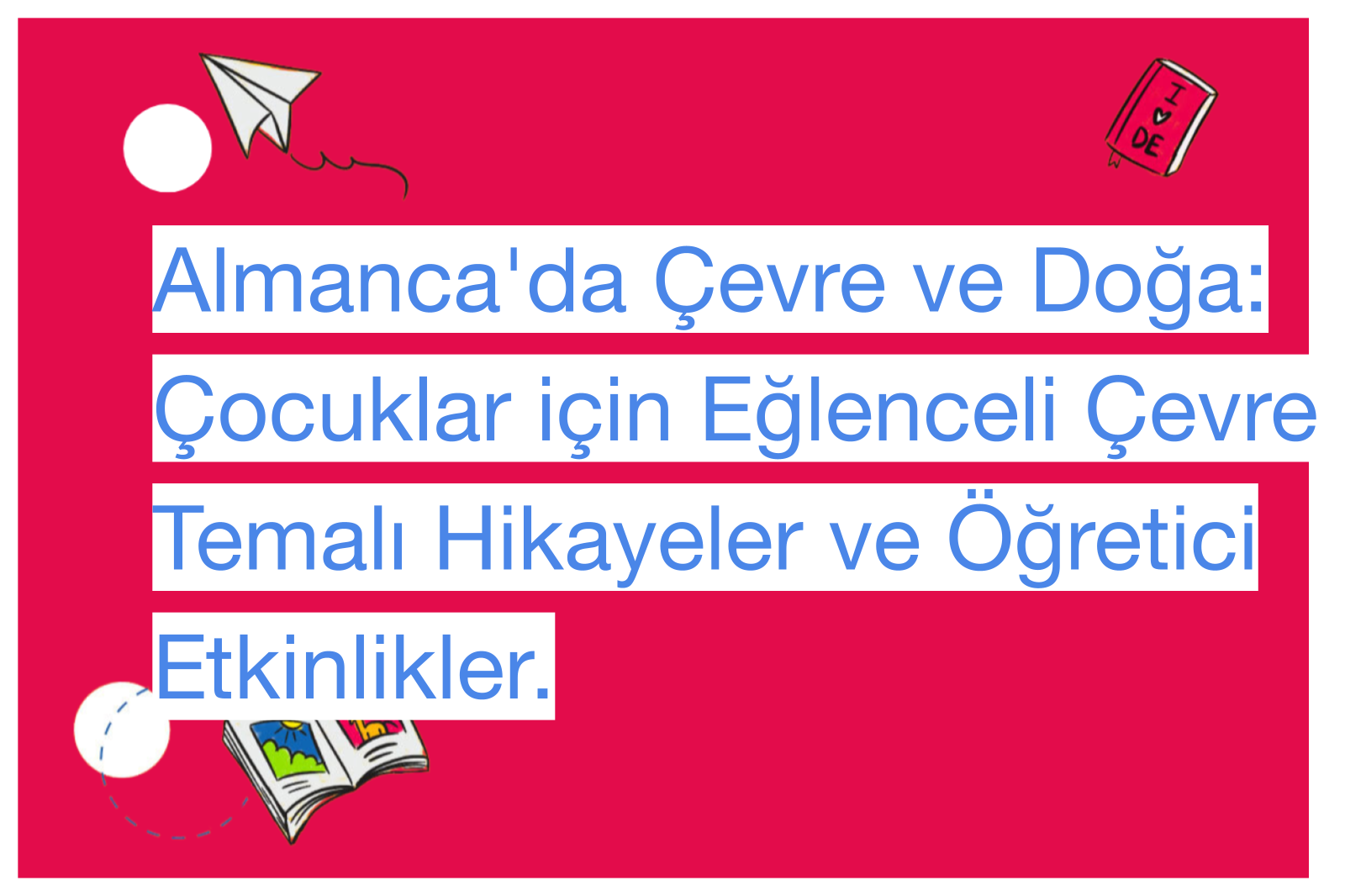 Almanca'da Çevre ve Doğa: Çocuklar için Eğlenceli Çevre Temalı Hikayeler ve Öğretici Etkinlikler.