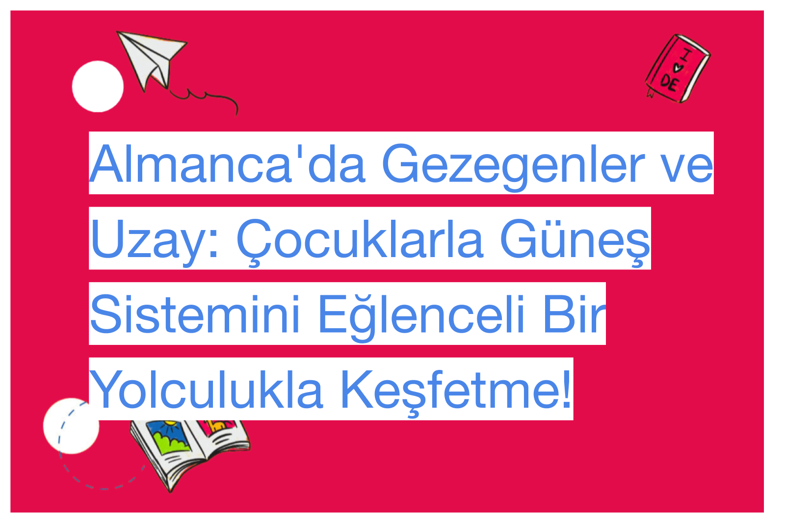 Almanca'da Gezegenler ve Uzay: Çocuklarla Güneş Sistemini Eğlenceli Bir Yolculukla Keşfetme!