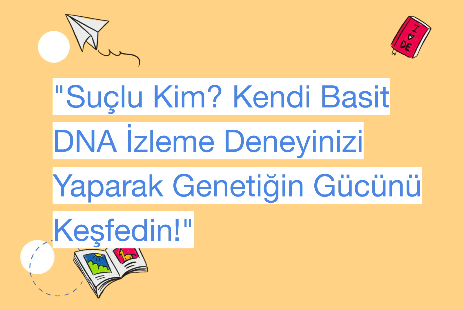 "Suçlu Kim? Kendi Basit DNA İzleme Deneyinizi Yaparak Genetiğin Gücünü Keşfedin!"