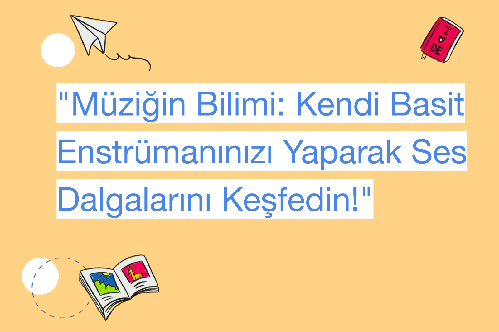"Müziğin Bilimi: Kendi Basit Enstrümanınızı Yaparak Ses Dalgalarını Keşfedin!"