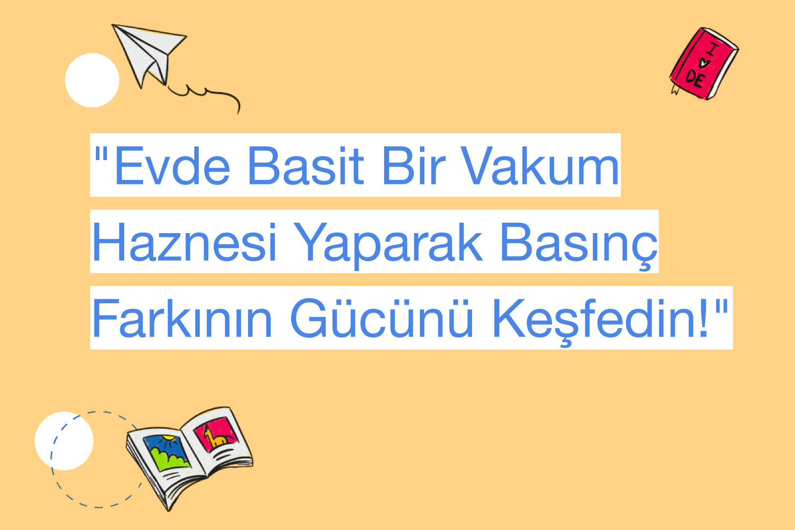 "Evde Basit Bir Vakum Haznesi Yaparak Basınç Farkının Gücünü Keşfedin!"