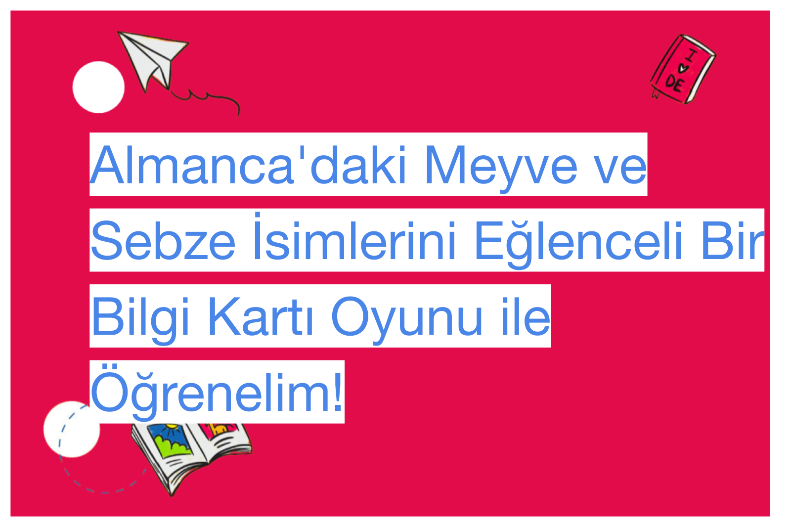 Almanca'daki Meyve ve Sebze İsimlerini Eğlenceli Bir Bilgi Kartı Oyunu ile Öğrenelim!