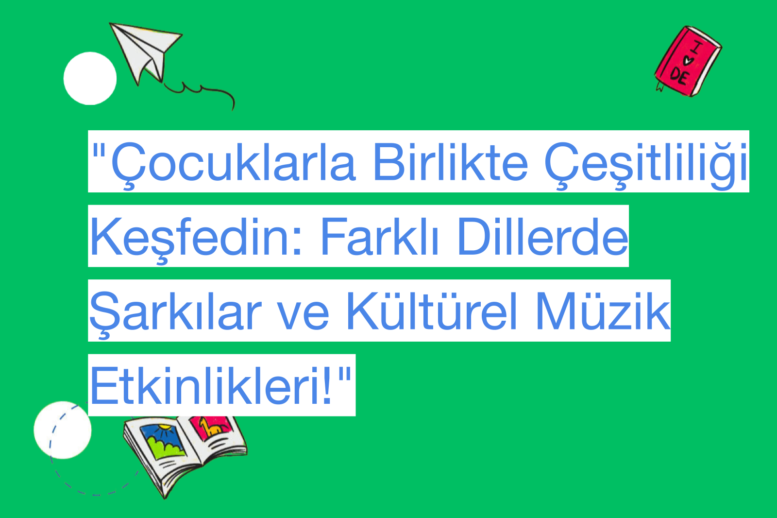 "Çocuklarla Birlikte Çeşitliliği Keşfedin: Farklı Dillerde Şarkılar ve Kültürel Müzik Etkinlikleri!"