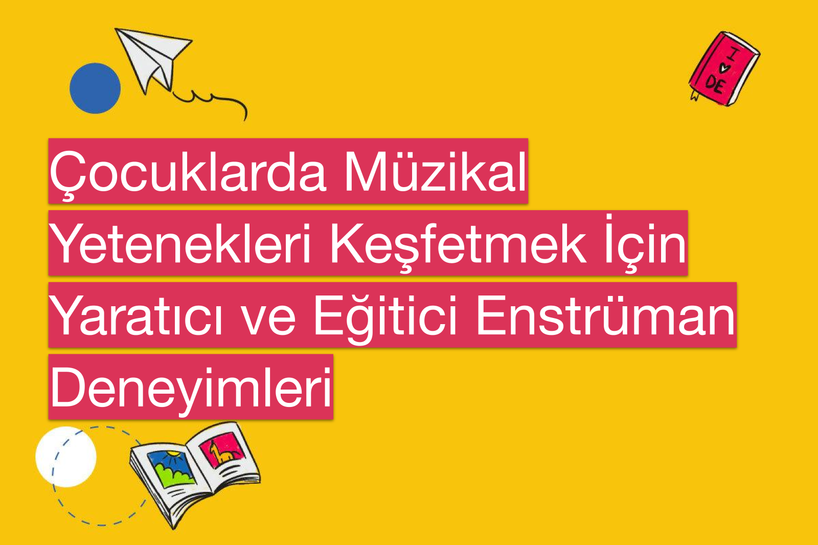 Çocuklarda Müzikal Yetenekleri Keşfetmek İçin Yaratıcı ve Eğitici Enstrüman Deneyimleri