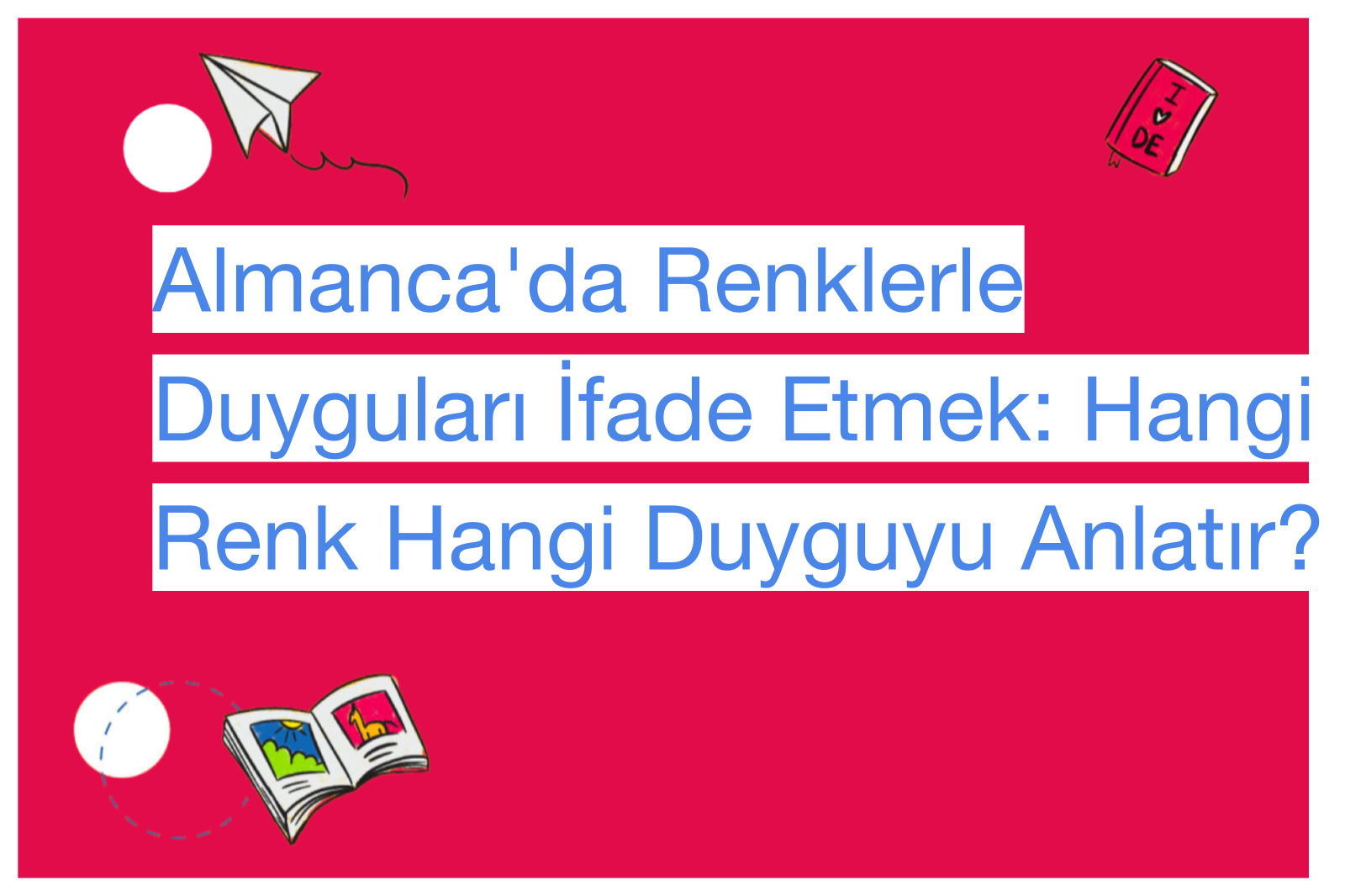 Almanca'da Renklerle Duyguları İfade Etmek: Hangi Renk Hangi Duyguyu Anlatır?