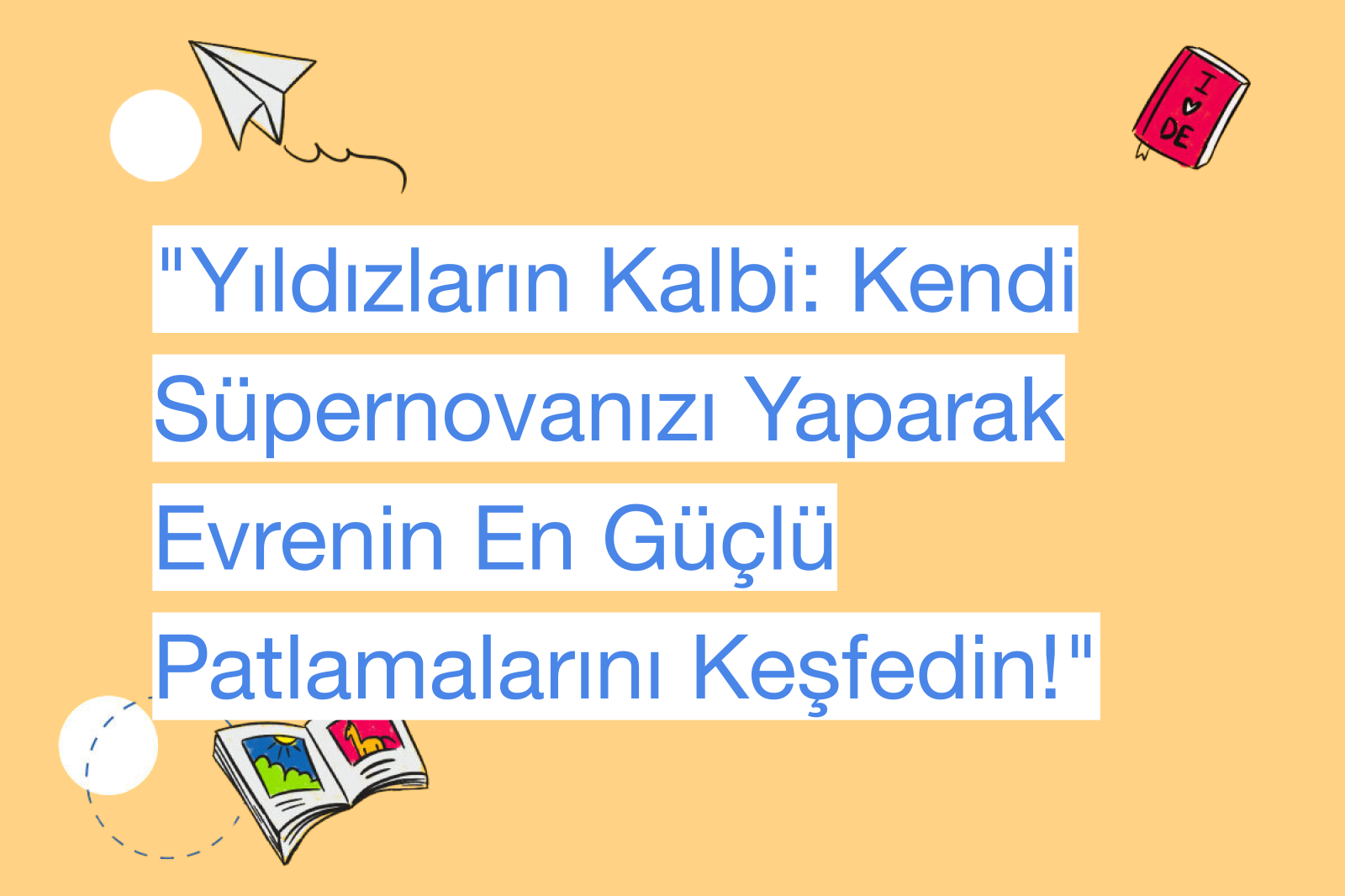 "Yıldızların Kalbi: Kendi Süpernovanızı Yaparak Evrenin En Güçlü Patlamalarını Keşfedin!"