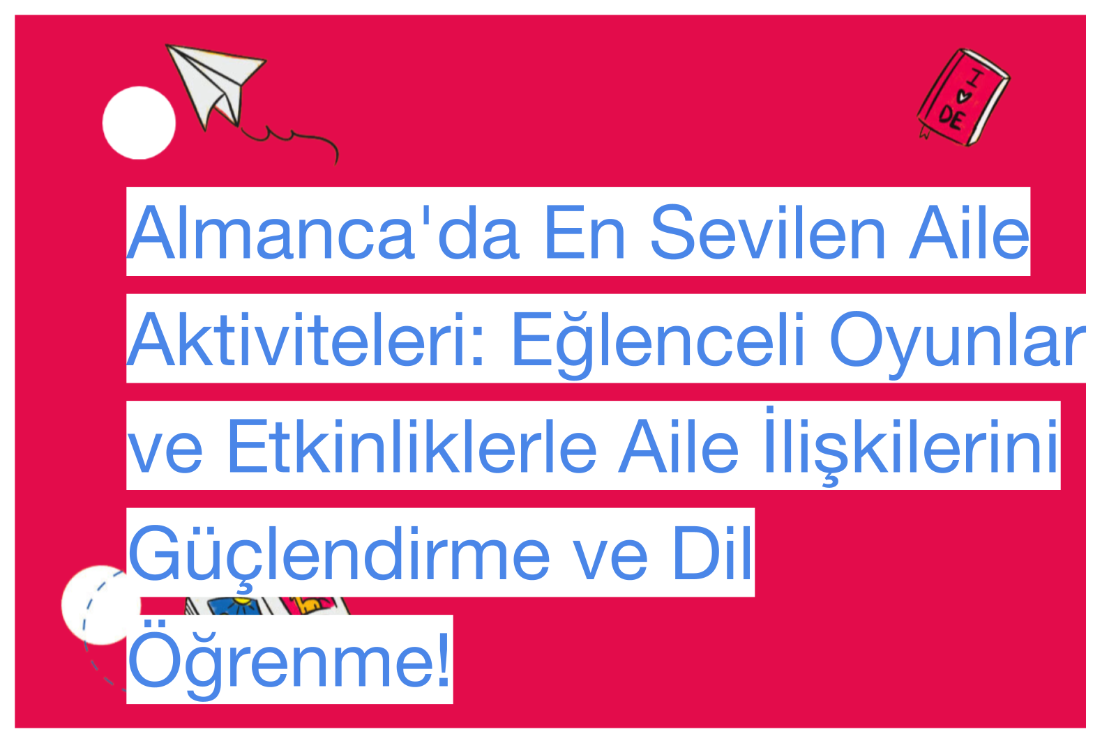 Almanca'da En Sevilen Aile Aktiviteleri: Eğlenceli Oyunlar ve Etkinliklerle Aile İlişkilerini Güçlendirme ve Dil Öğrenme!