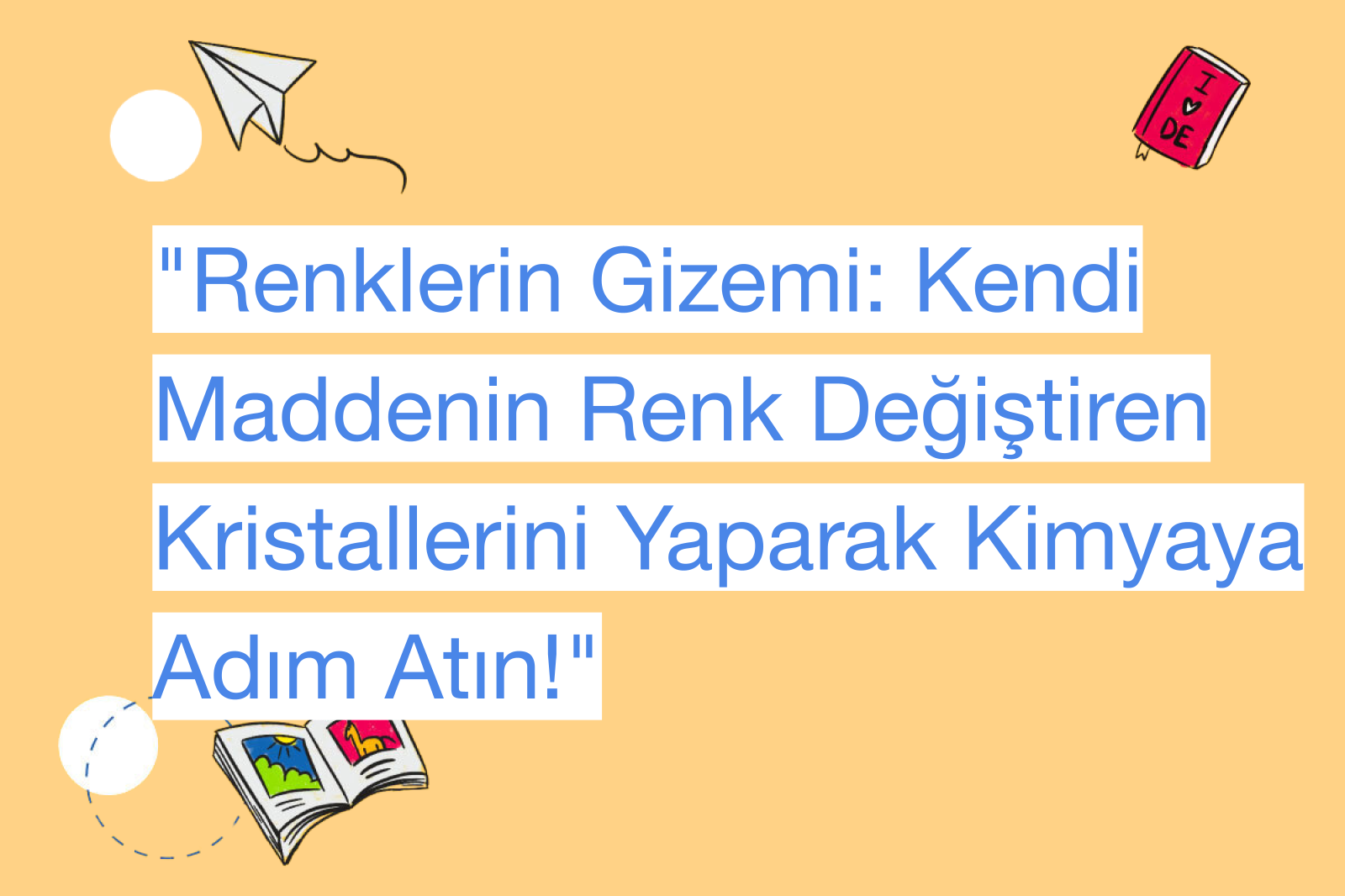 "Renklerin Gizemi: Kendi Maddenin Renk Değiştiren Kristallerini Yaparak Kimyaya Adım Atın!"