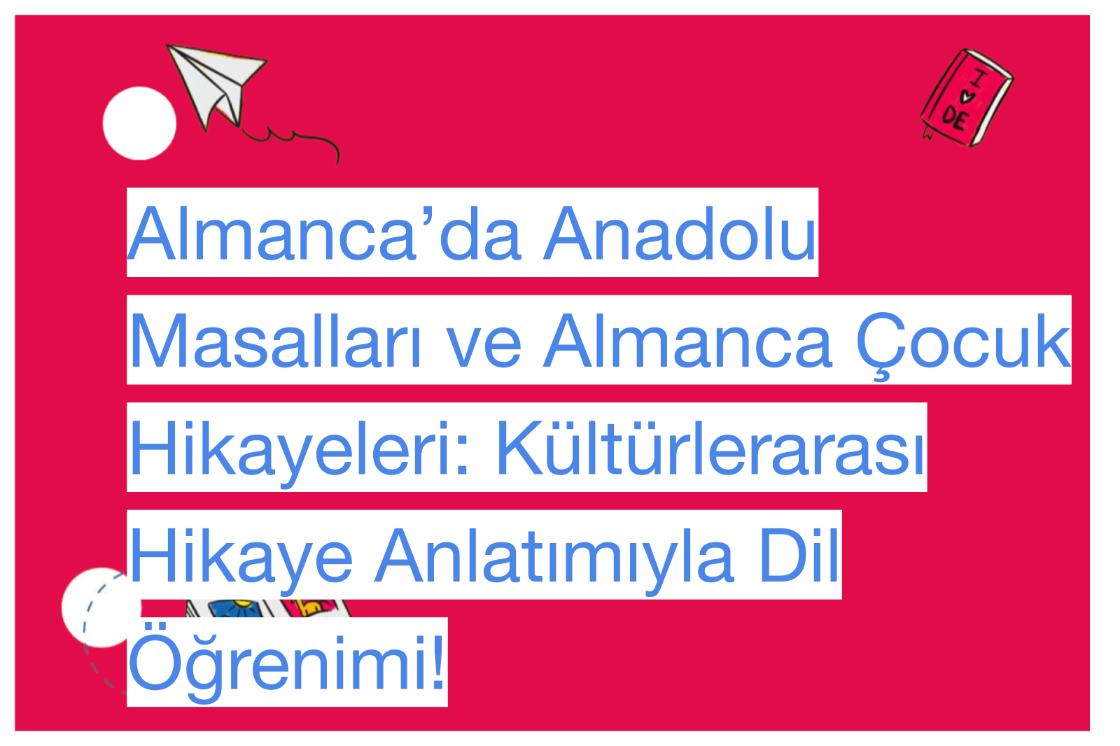Almanca’da Anadolu Masalları ve Almanca Çocuk Hikayeleri: Kültürlerarası Hikaye Anlatımıyla Dil Öğrenimi!