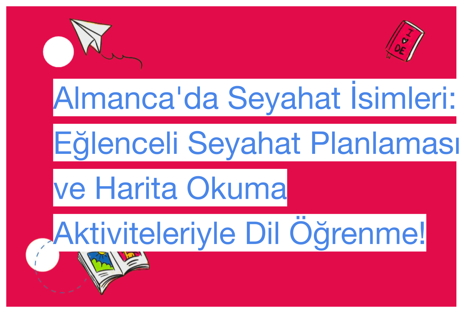 Almanca'da Seyahat İsimleri: Eğlenceli Seyahat Planlaması ve Harita Okuma Aktiviteleriyle Dil Öğrenme!