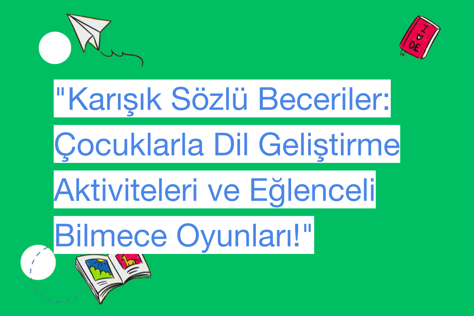 "Karışık Sözlü Beceriler: Çocuklarla Dil Geliştirme Aktiviteleri ve Eğlenceli Bilmece Oyunları!"