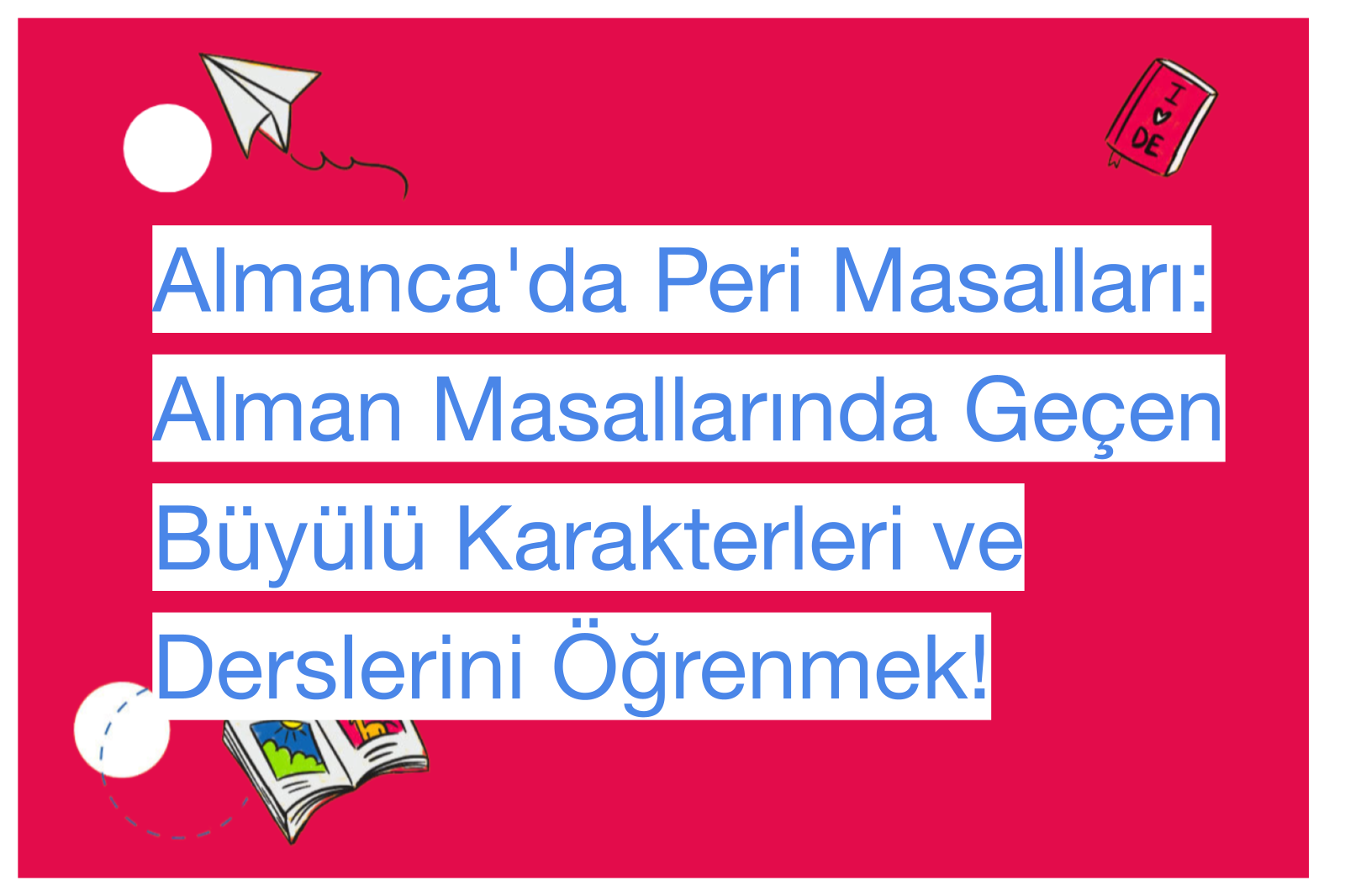 Almanca'da Peri Masalları: Alman Masallarında Geçen Büyülü Karakterleri ve Derslerini Öğrenmek!