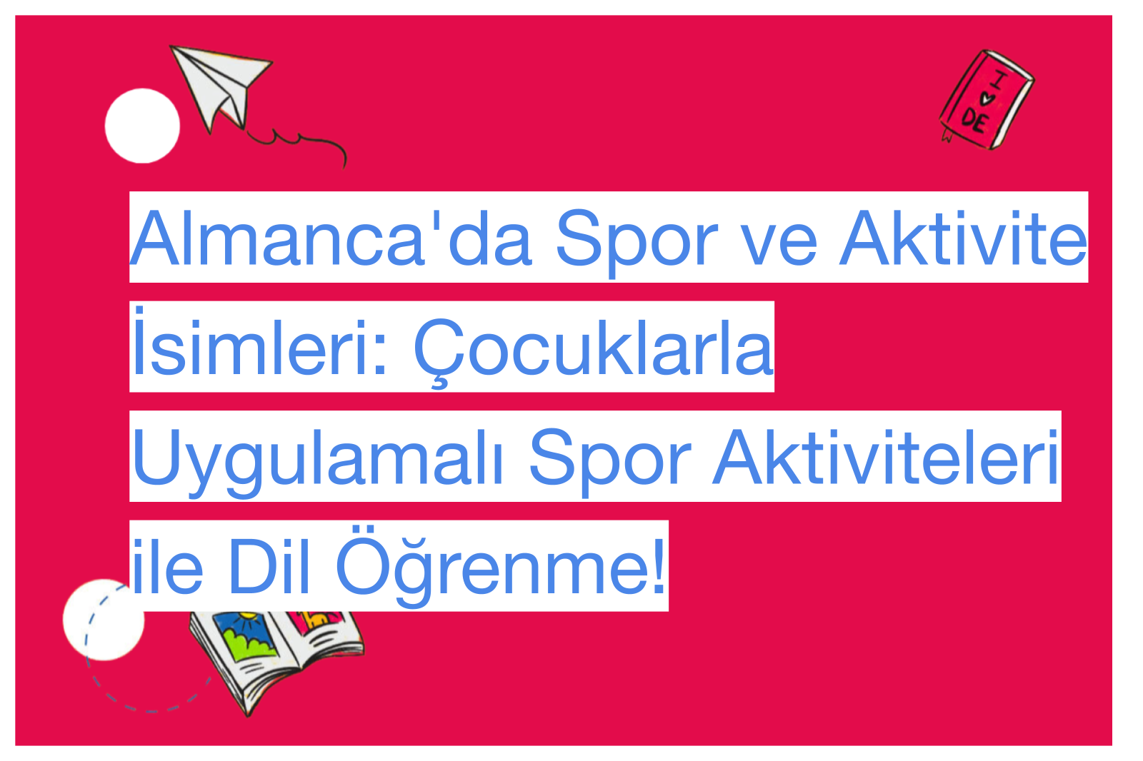 Almanca'da Spor ve Aktivite İsimleri: Çocuklarla Uygulamalı Spor Aktiviteleri ile Dil Öğrenme!