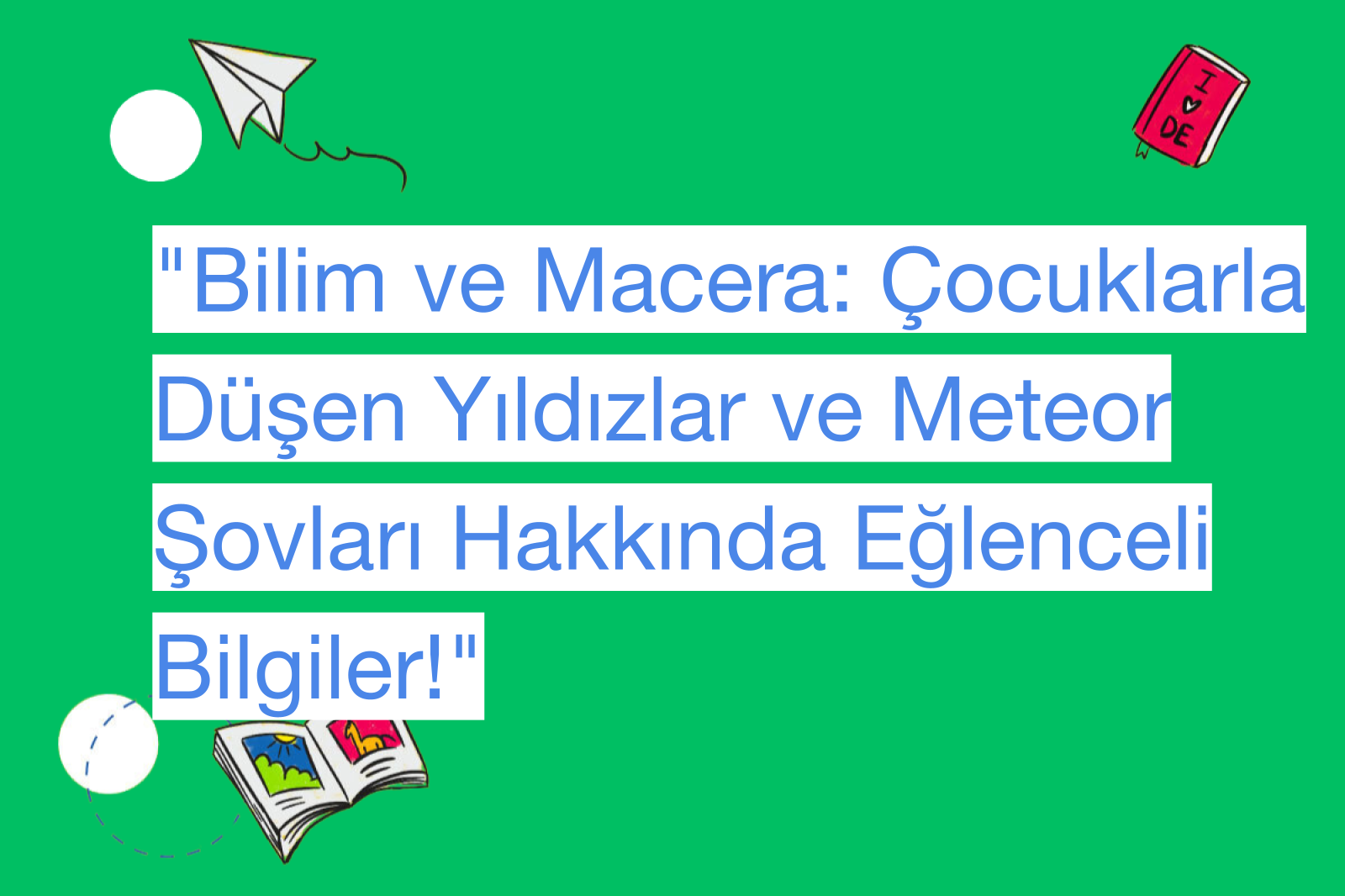 "Bilim ve Macera: Çocuklarla Düşen Yıldızlar ve Meteor Şovları Hakkında Eğlenceli Bilgiler!"