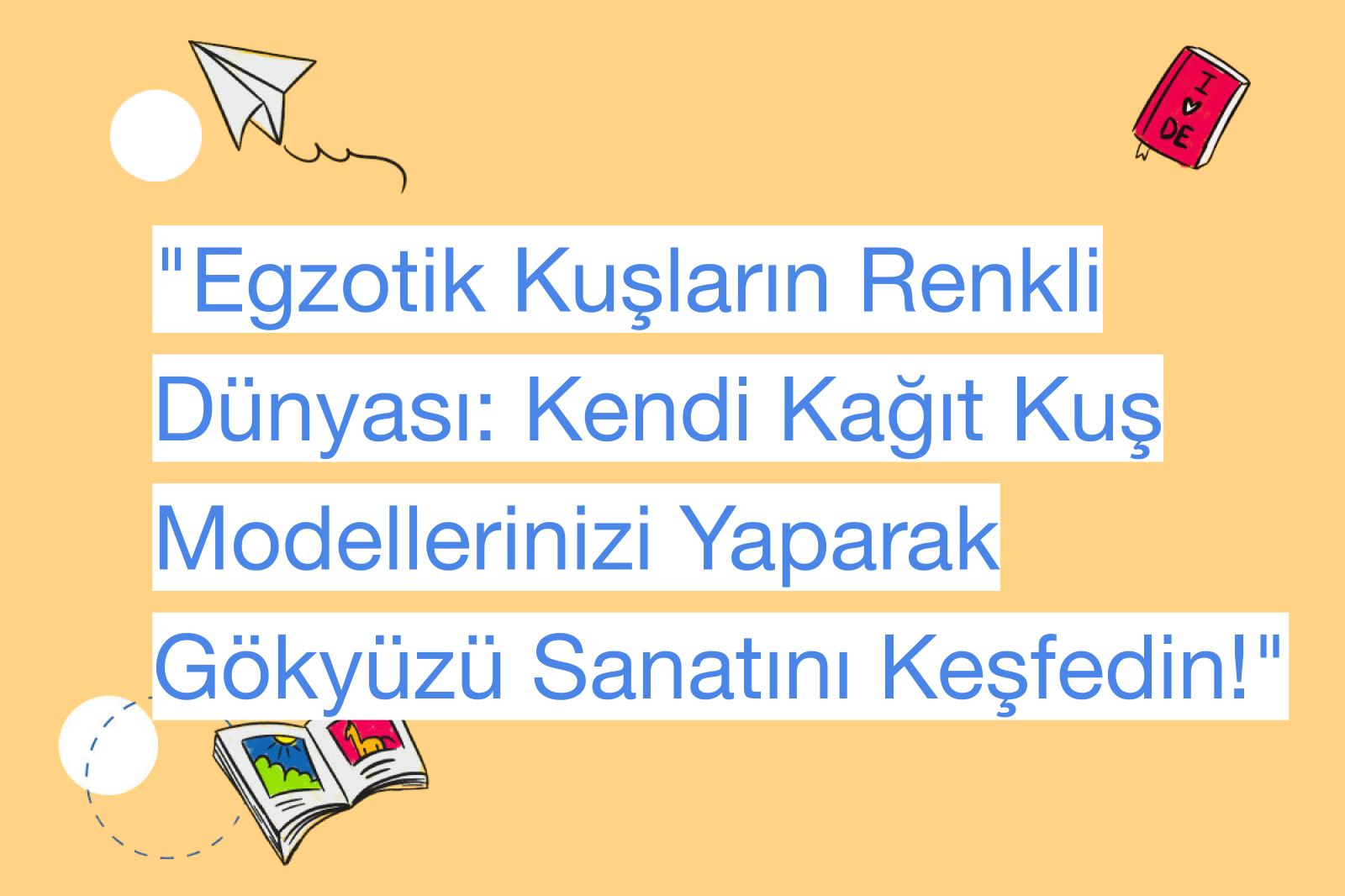 "Egzotik Kuşların Renkli Dünyası: Kendi Kağıt Kuş Modellerinizi Yaparak Gökyüzü Sanatını Keşfedin!"