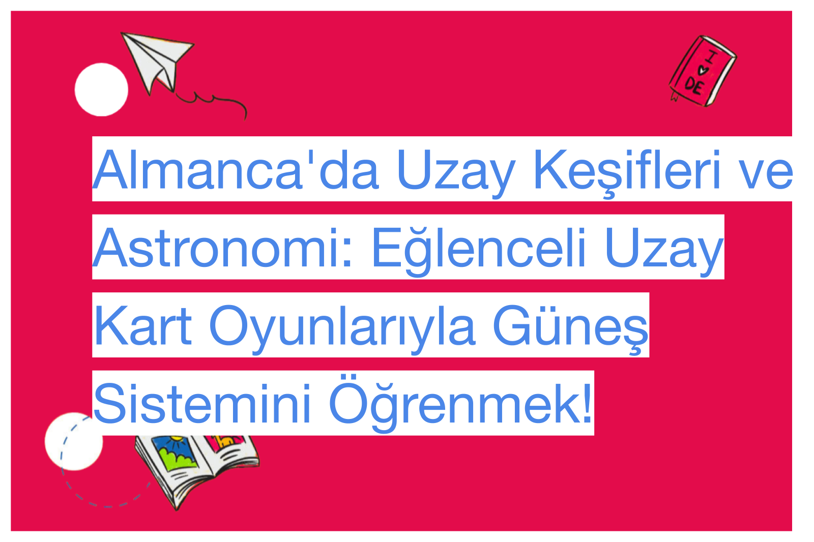 Almanca'da Uzay Keşifleri ve Astronomi: Eğlenceli Uzay Kart Oyunlarıyla Güneş Sistemini Öğrenmek!