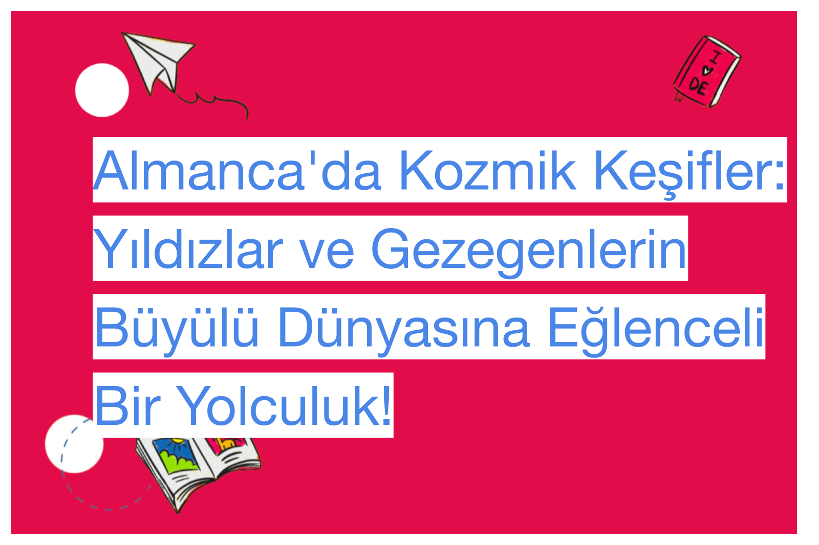 Almanca'da Kozmik Keşifler: Yıldızlar ve Gezegenlerin Büyülü Dünyasına Eğlenceli Bir Yolculuk!