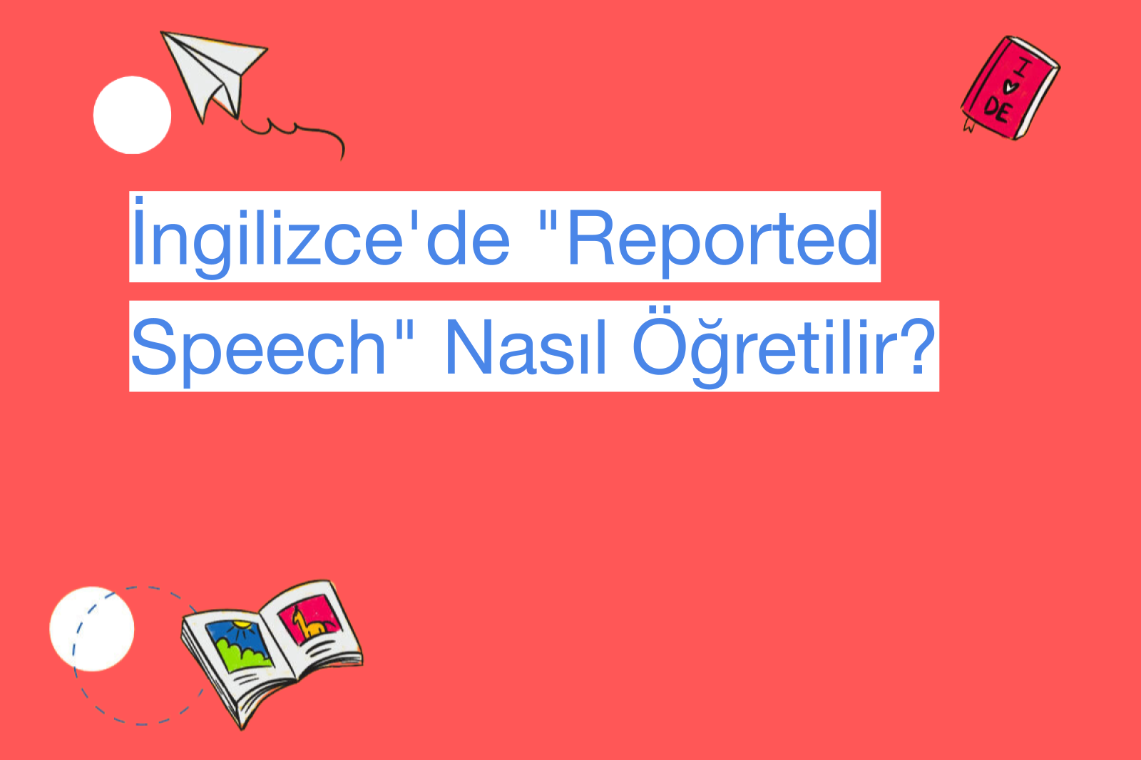 İngilizce'de "Reported Speech" Nasıl Öğretilir?