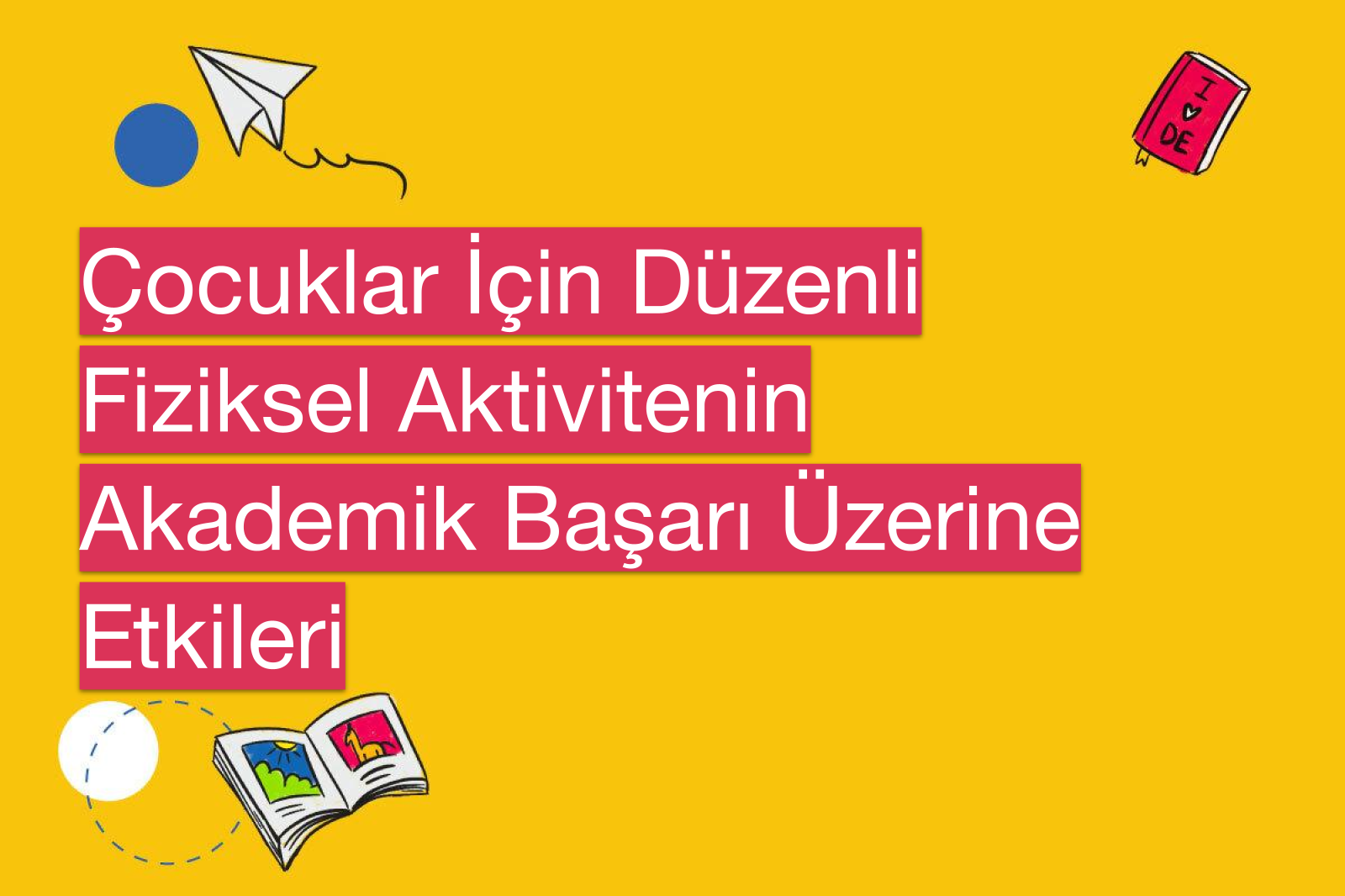 Çocuklar İçin Düzenli Fiziksel Aktivitenin Akademik Başarı Üzerine Etkileri