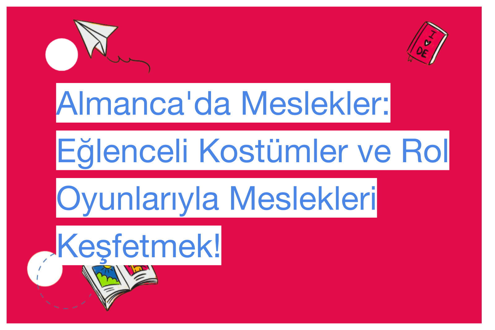 Almanca'da Meslekler: Eğlenceli Kostümler ve Rol Oyunlarıyla Meslekleri Keşfetmek!