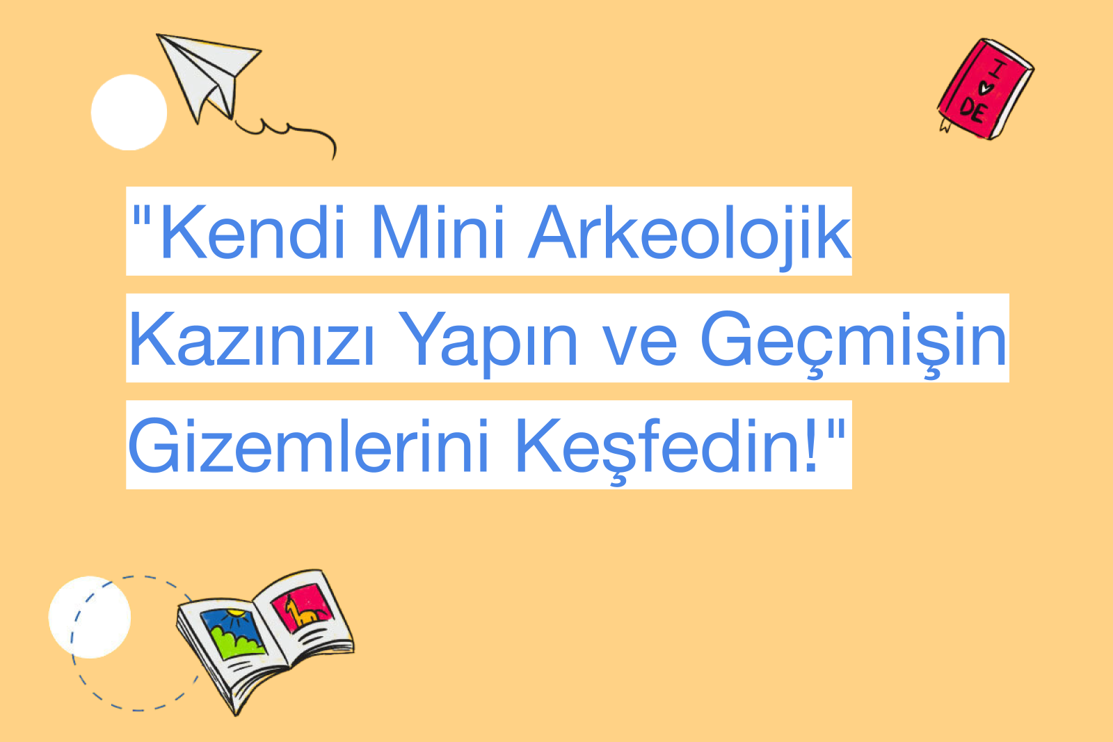 "Kendi Mini Arkeolojik Kazınızı Yapın ve Geçmişin Gizemlerini Keşfedin!"