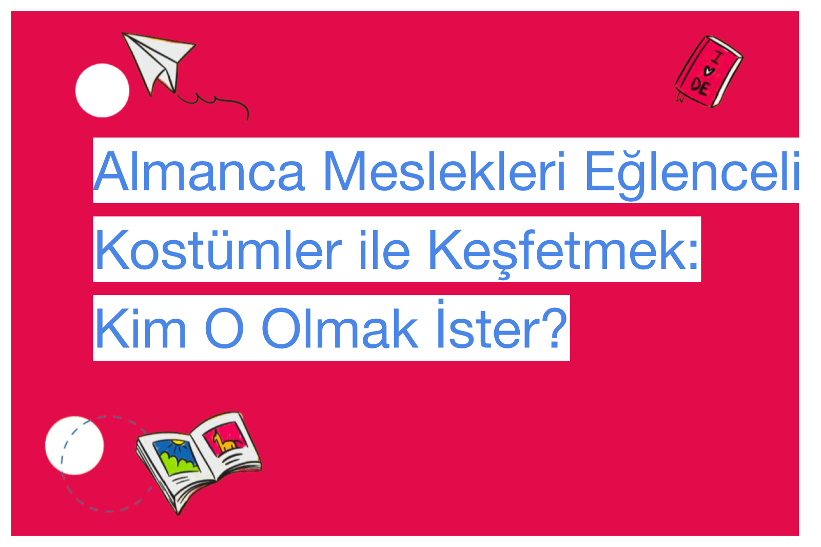 Almanca Meslekleri Eğlenceli Kostümler ile Keşfetmek: Kim O Olmak İster?