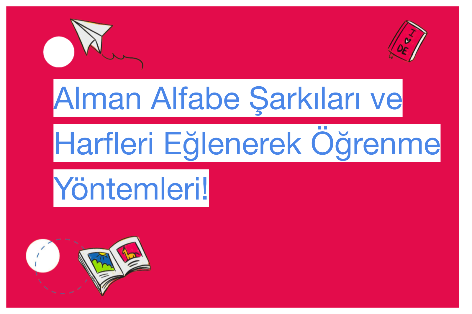 Alman Alfabe Şarkıları ve Harfleri Eğlenerek Öğrenme Yöntemleri!