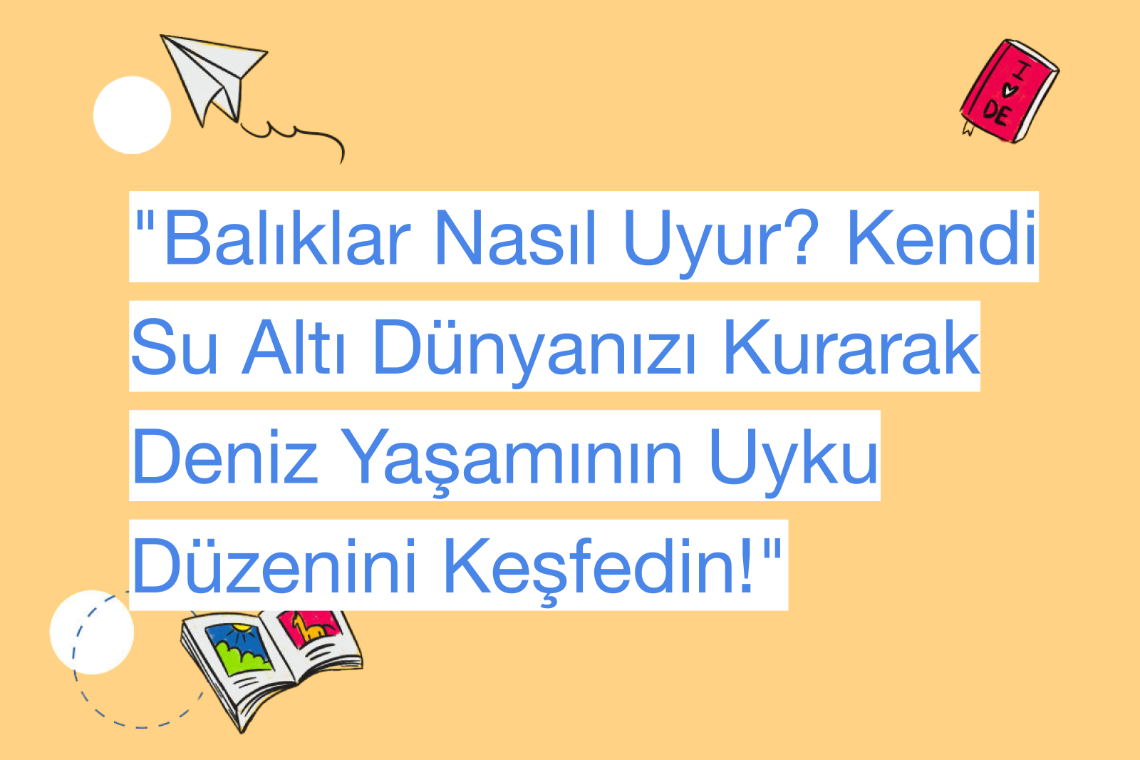 "Balıklar Nasıl Uyur? Kendi Su Altı Dünyanızı Kurarak Deniz Yaşamının Uyku Düzenini Keşfedin!"