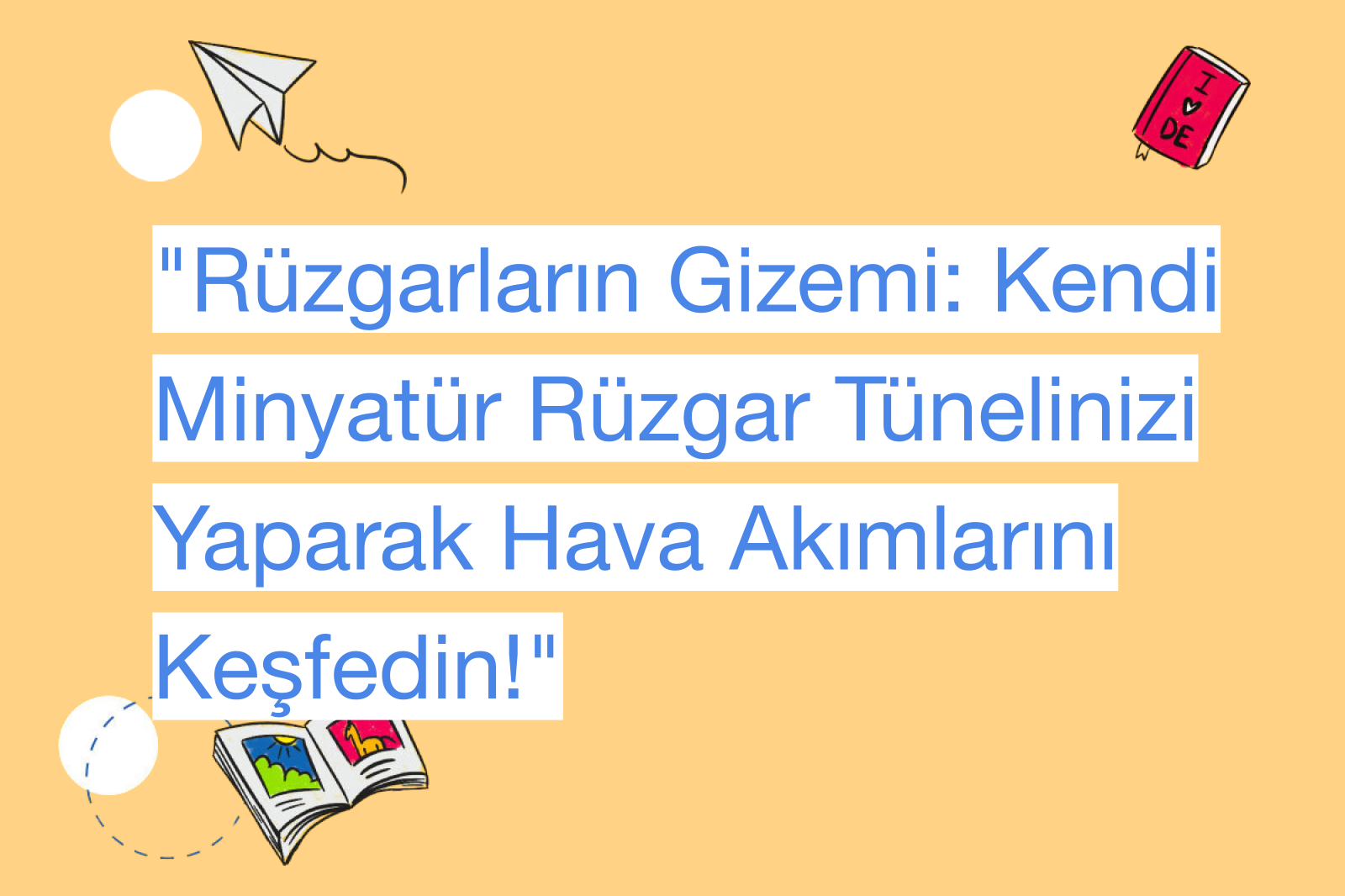 "Rüzgarların Gizemi: Kendi Minyatür Rüzgar Tünelinizi Yaparak Hava Akımlarını Keşfedin!"