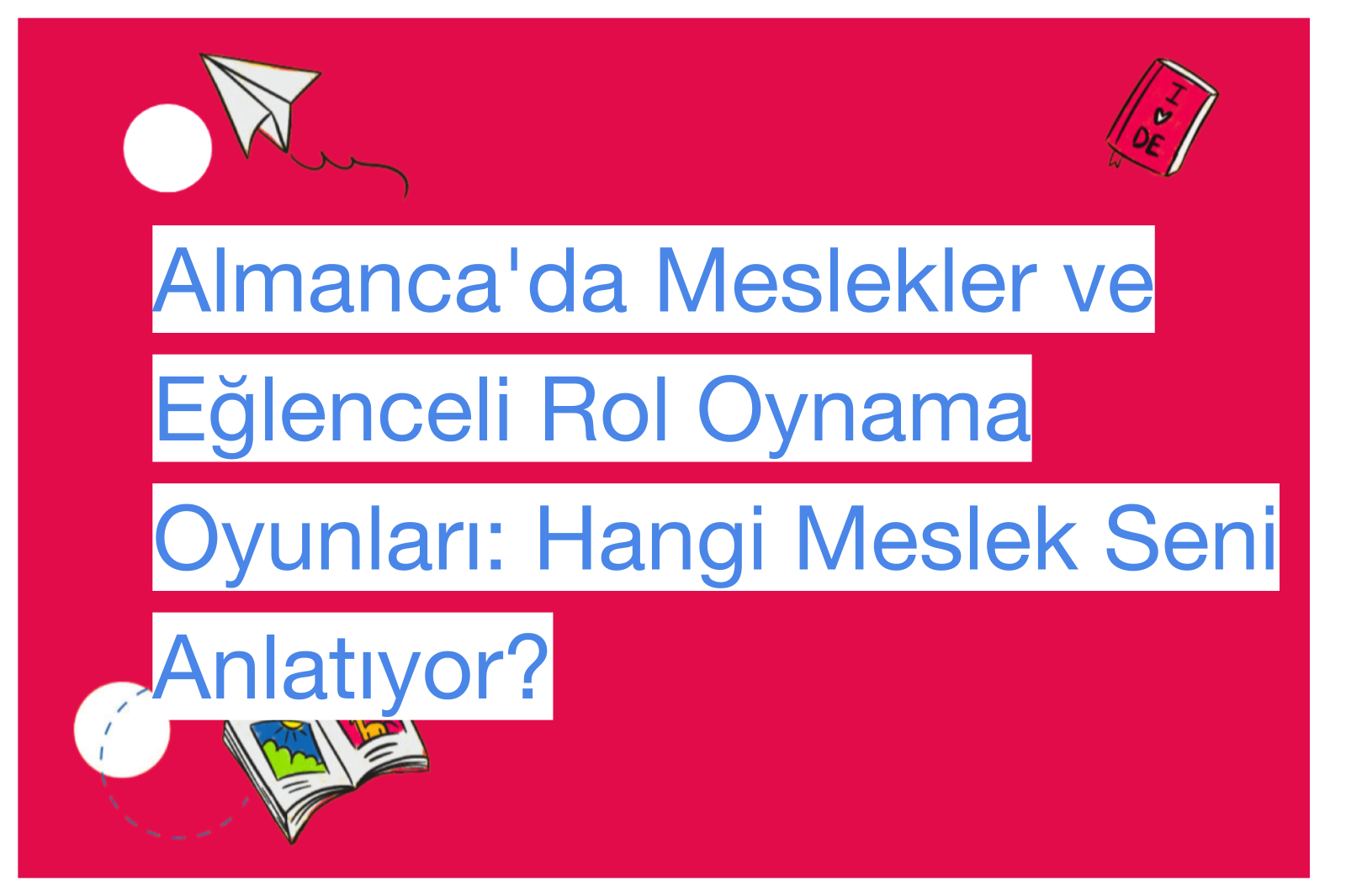 Almanca'da Meslekler ve Eğlenceli Rol Oynama Oyunları: Hangi Meslek Seni Anlatıyor?