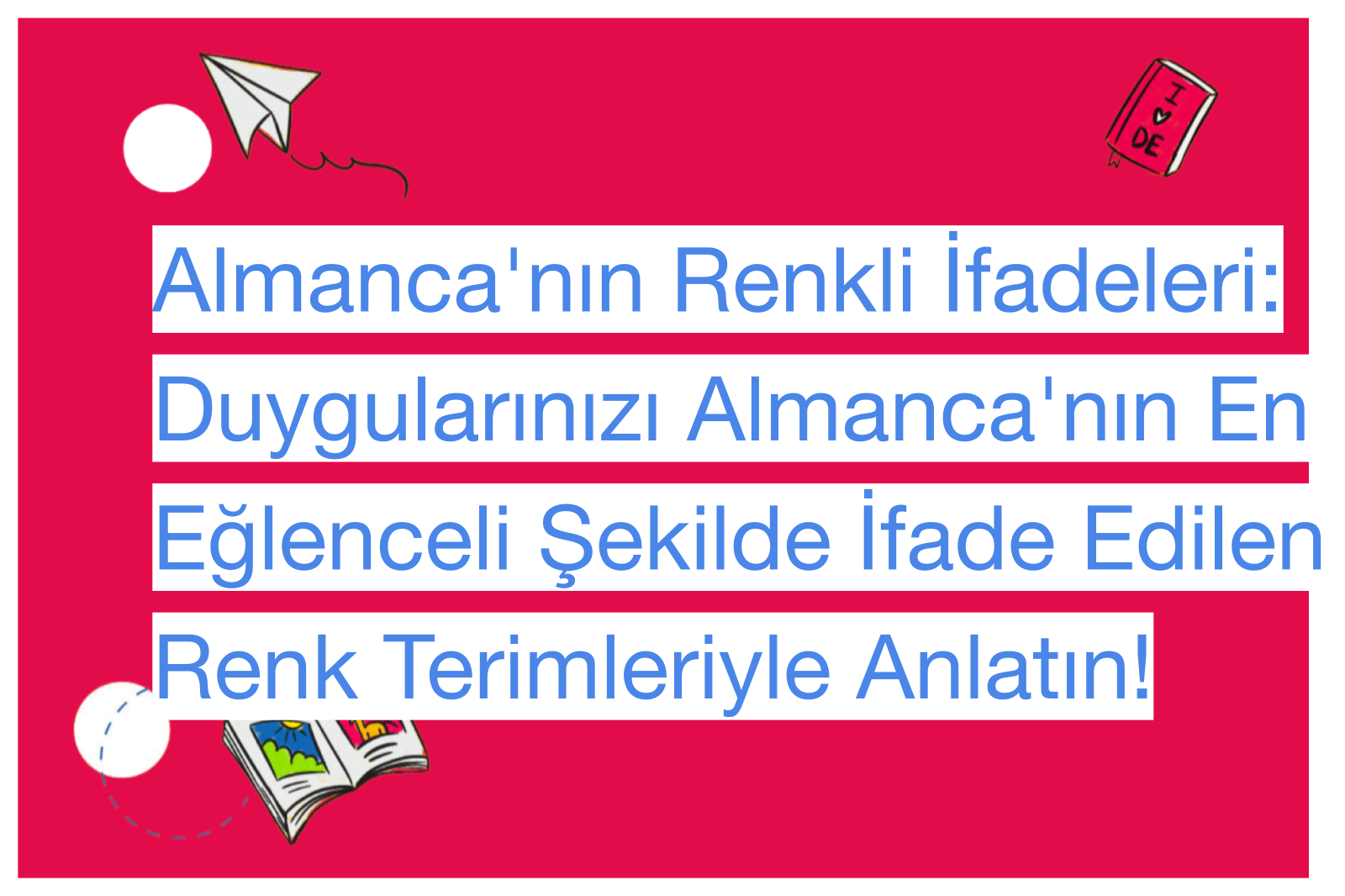 Almanca'nın Renkli İfadeleri: Duygularınızı Almanca'nın En Eğlenceli Şekilde İfade Edilen Renk Terimleriyle Anlatın!